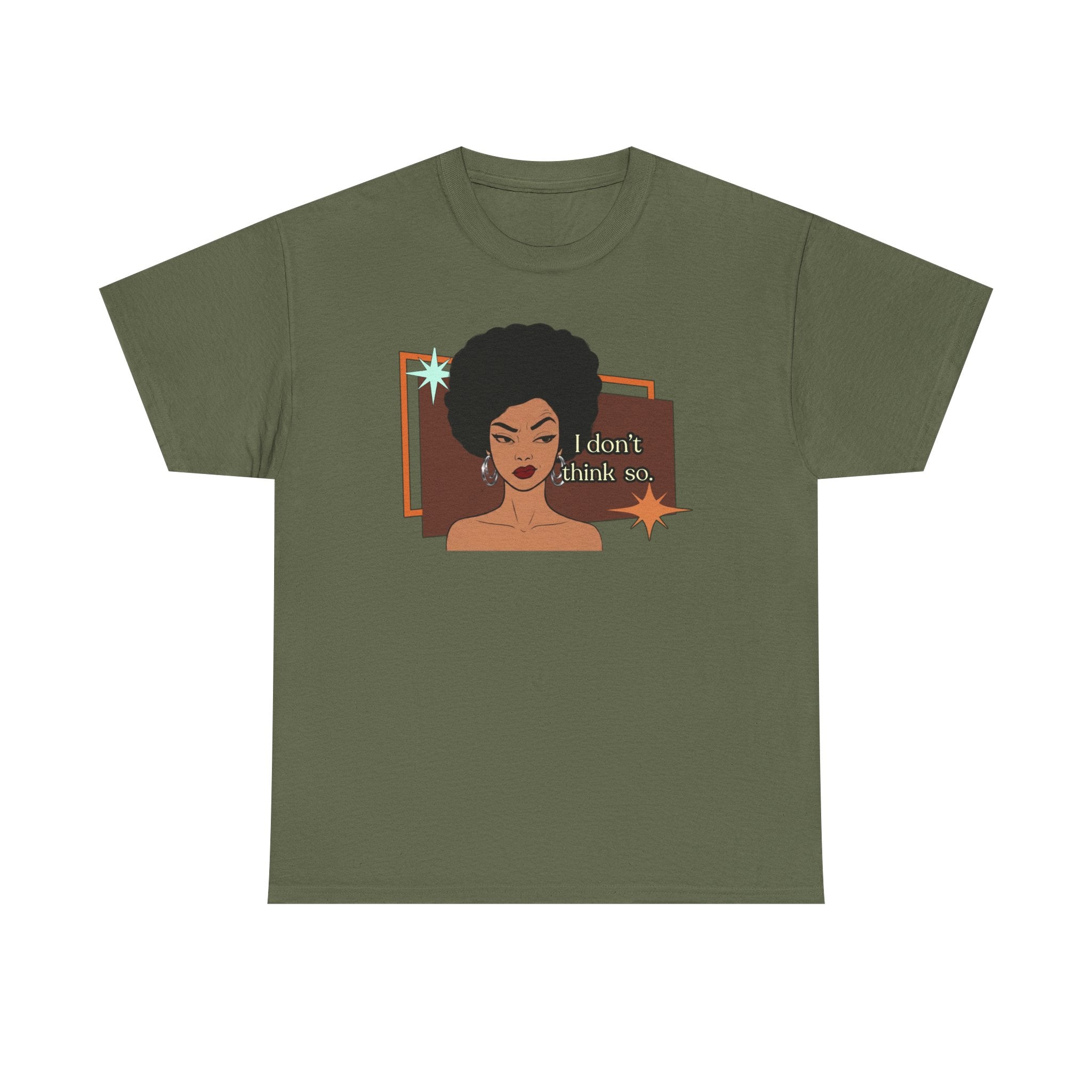 I Don’t Think So  Retro Tee — Vintage Style Graphic Tee