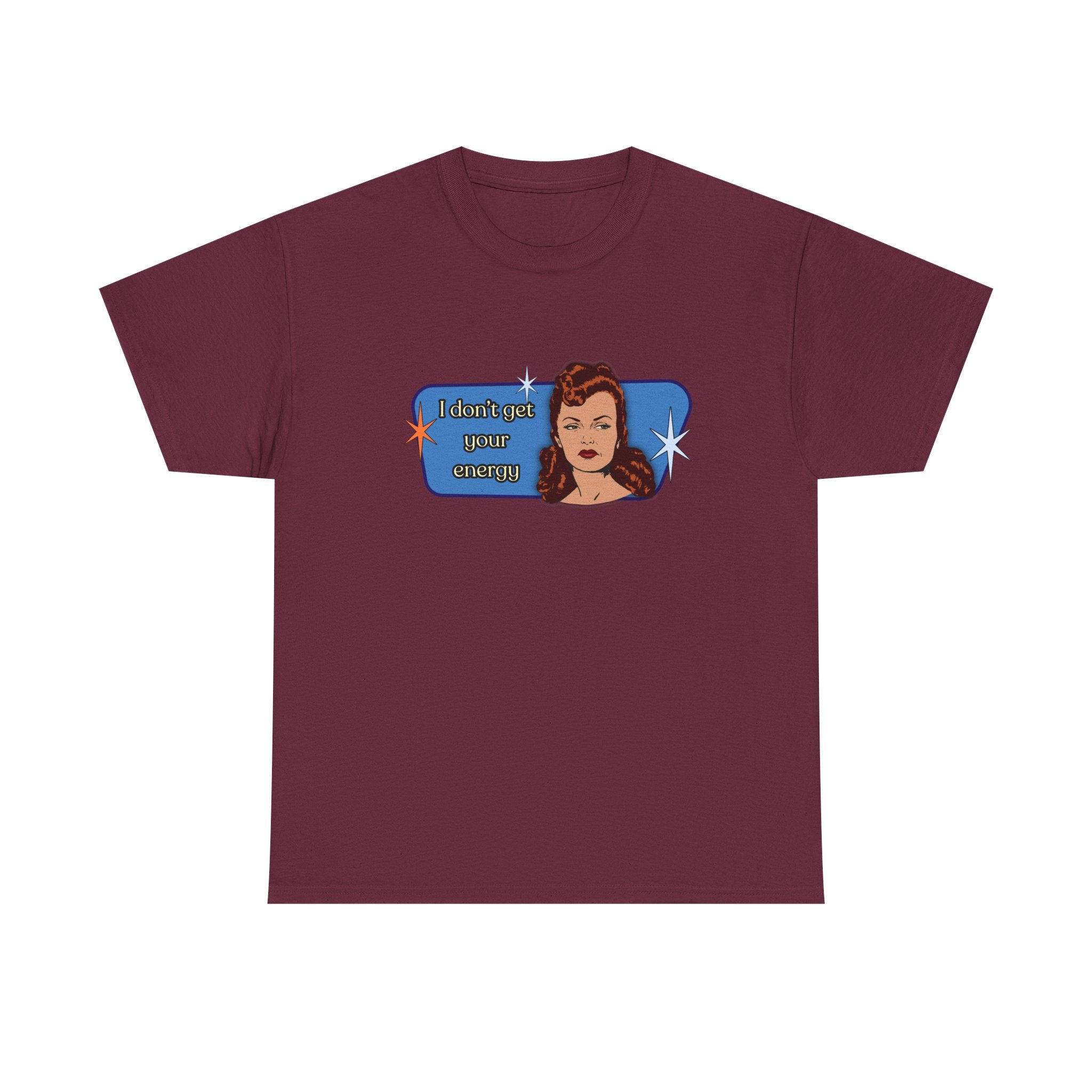 I Don't Get Your Energy Retro Tee — Vintage Style Graphic Tee