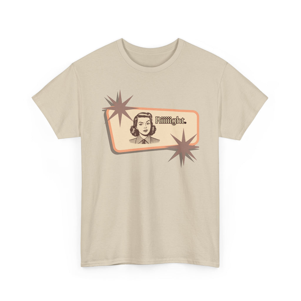 "Riiiiight" Funny Graphic Tee | Vintage, Sarcastic Humor Shirt
