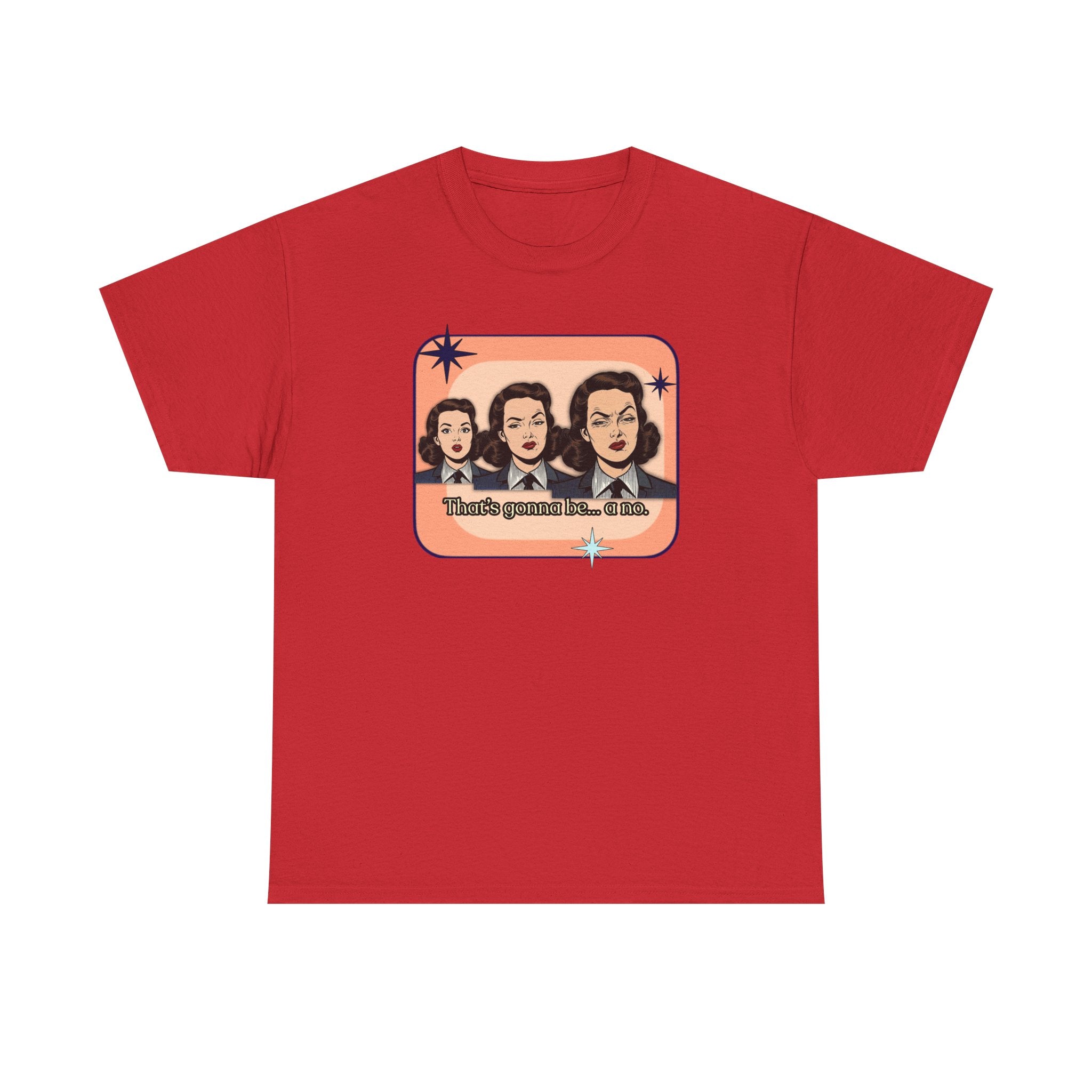 That's Gonna Be a No Retro Tee — Vintage Style Graphic Tee