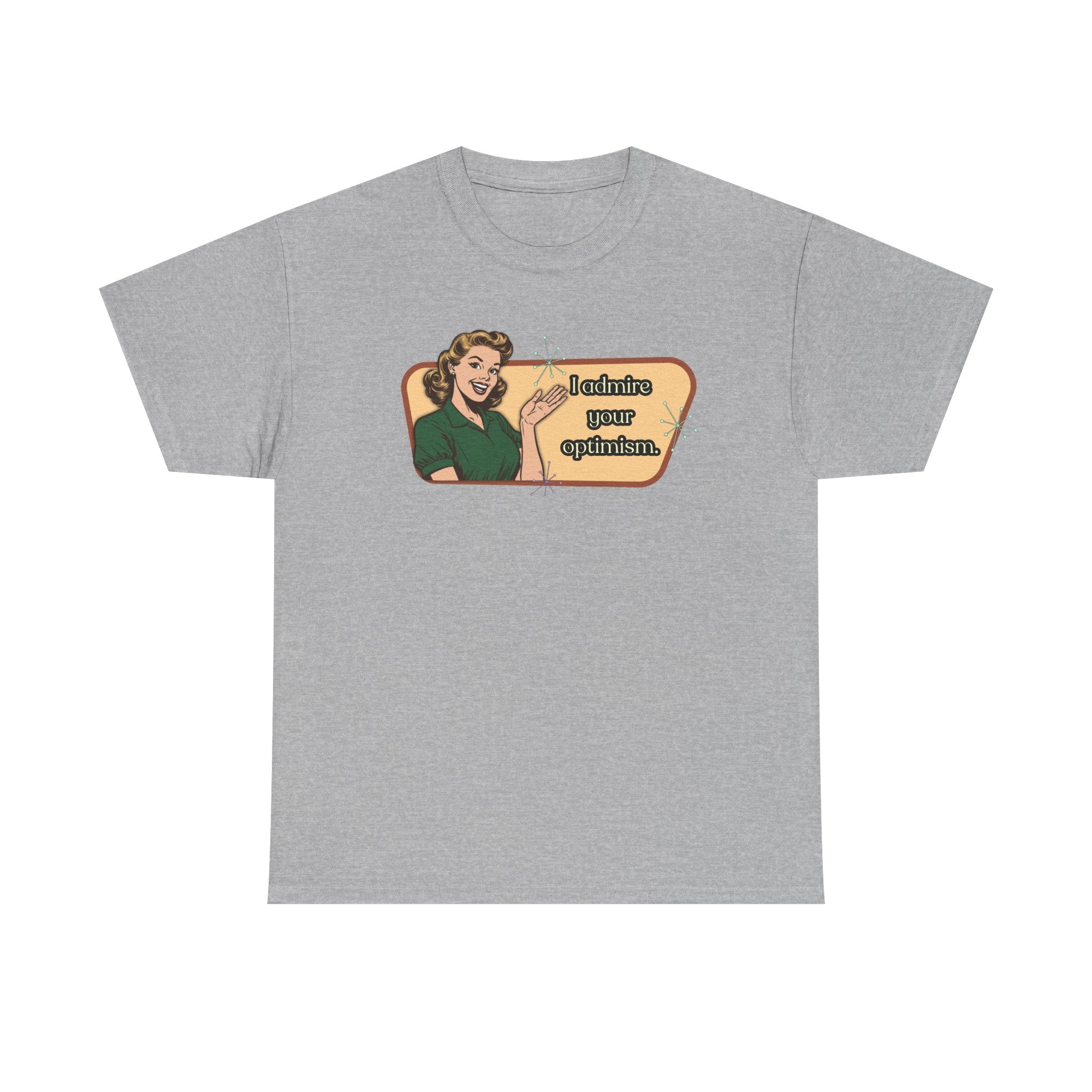 I Admire Your Optimism Retro T-Shirt — Vintage Style Graphic Tee
