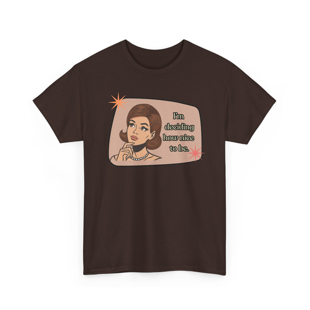 I'm Deciding How Nice I Want to Be Retro Tee - Vintage Style Graphic Tee