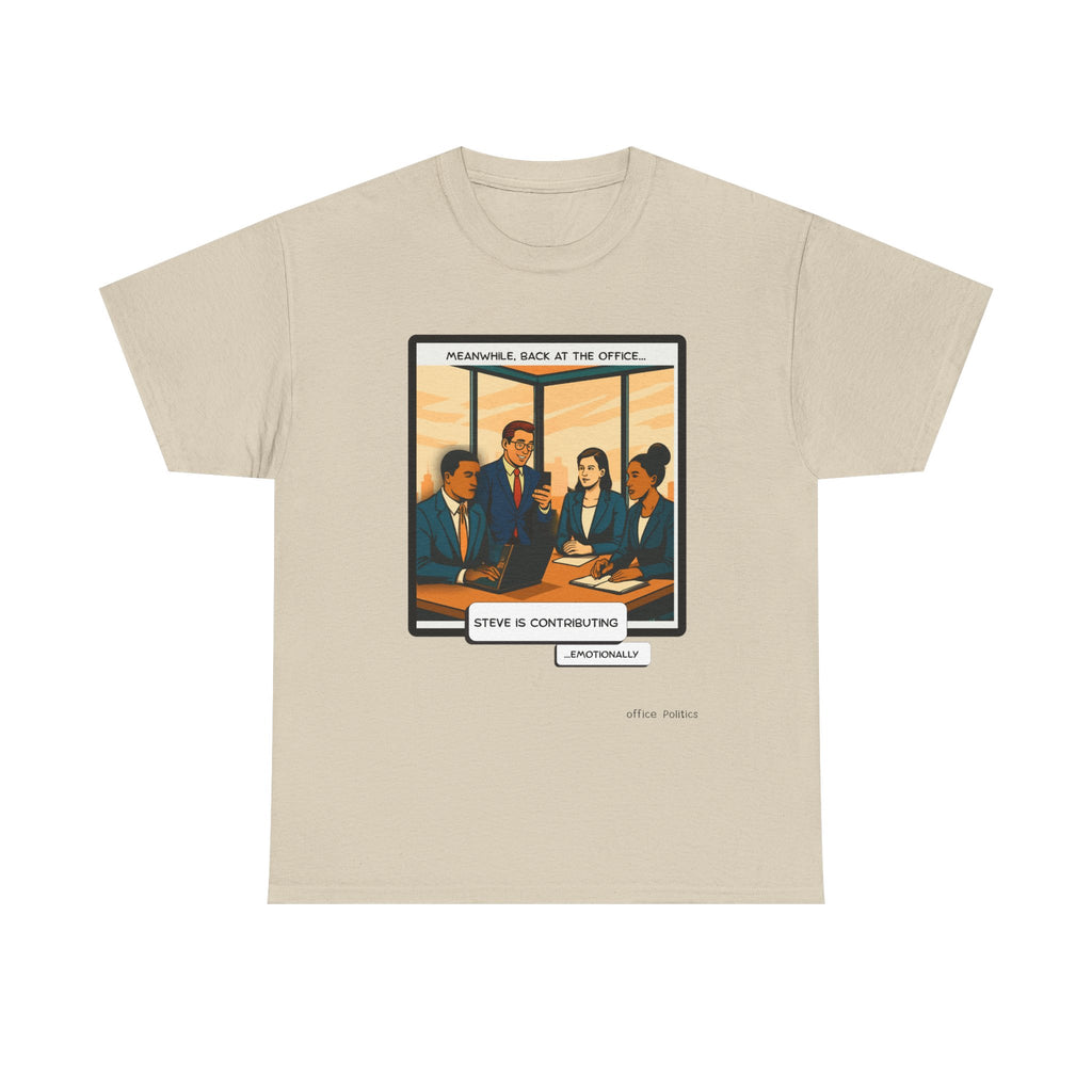 office Politics — Steve is Contributing Graphic Tee