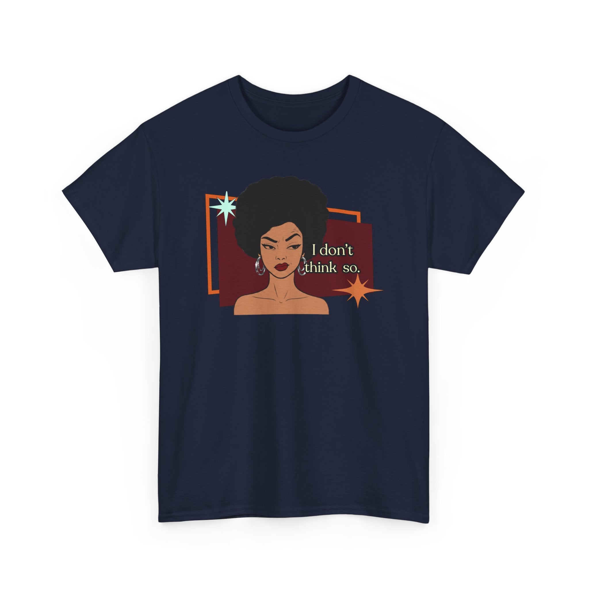 I Don’t Think So  Retro Tee — Vintage Style Graphic Tee
