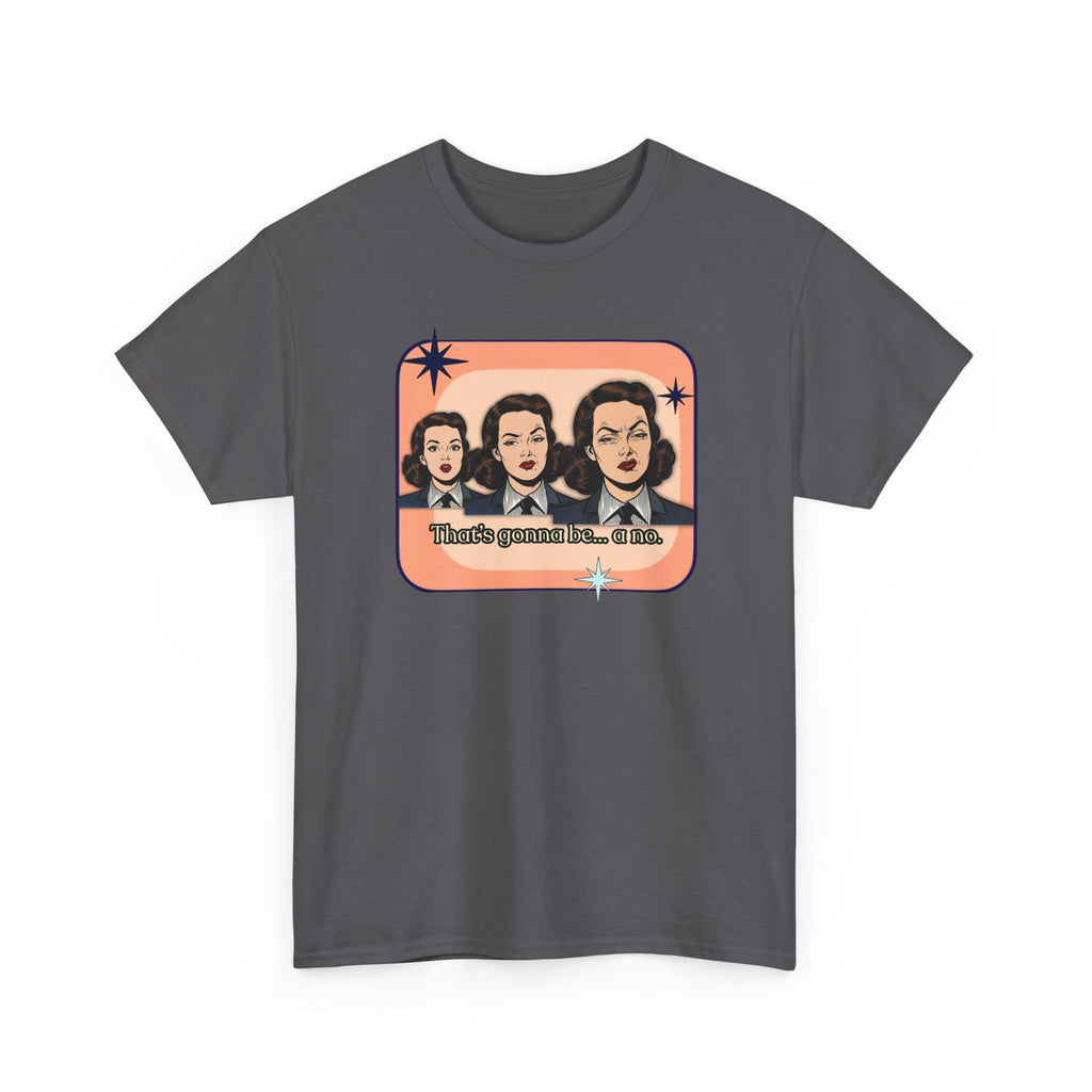 That's Gonna Be a No Retro Tee — Vintage Style Graphic Tee