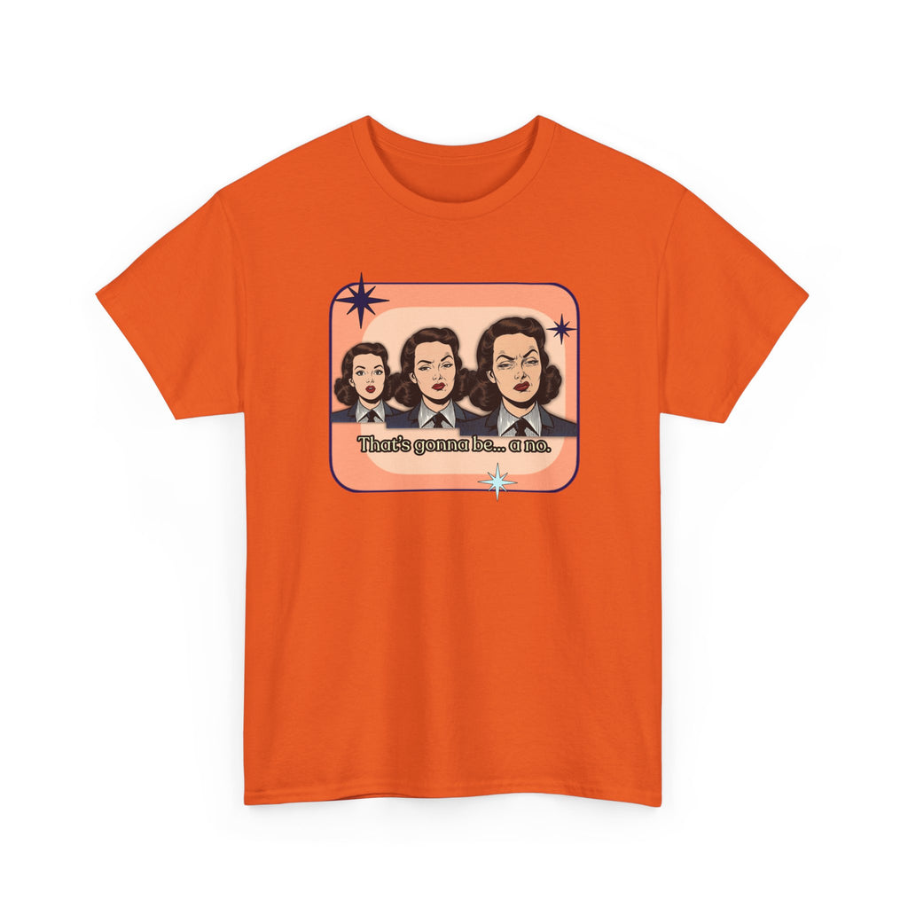 That's Gonna Be a No Retro Tee — Vintage Style Graphic Tee