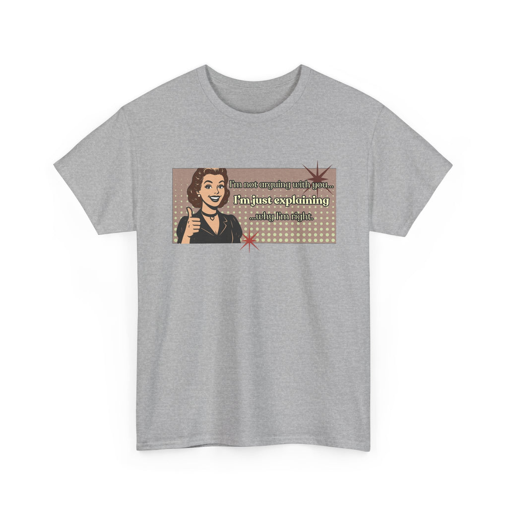 I'm Not Arguing Retro Graphic Tee — I'm Explaining Why I'm Right Vintage Style Tee
