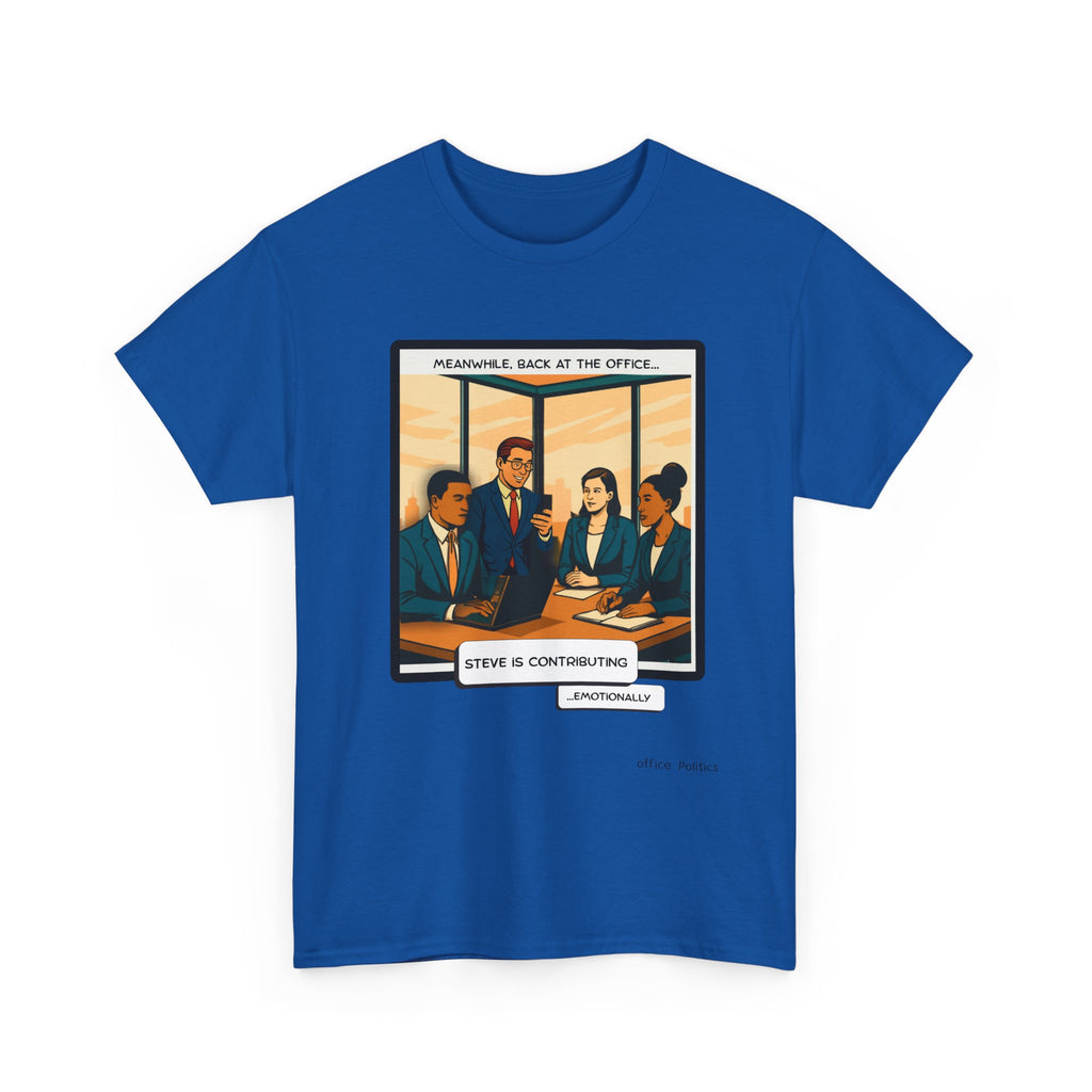 office Politics — Steve is Contributing Graphic Tee