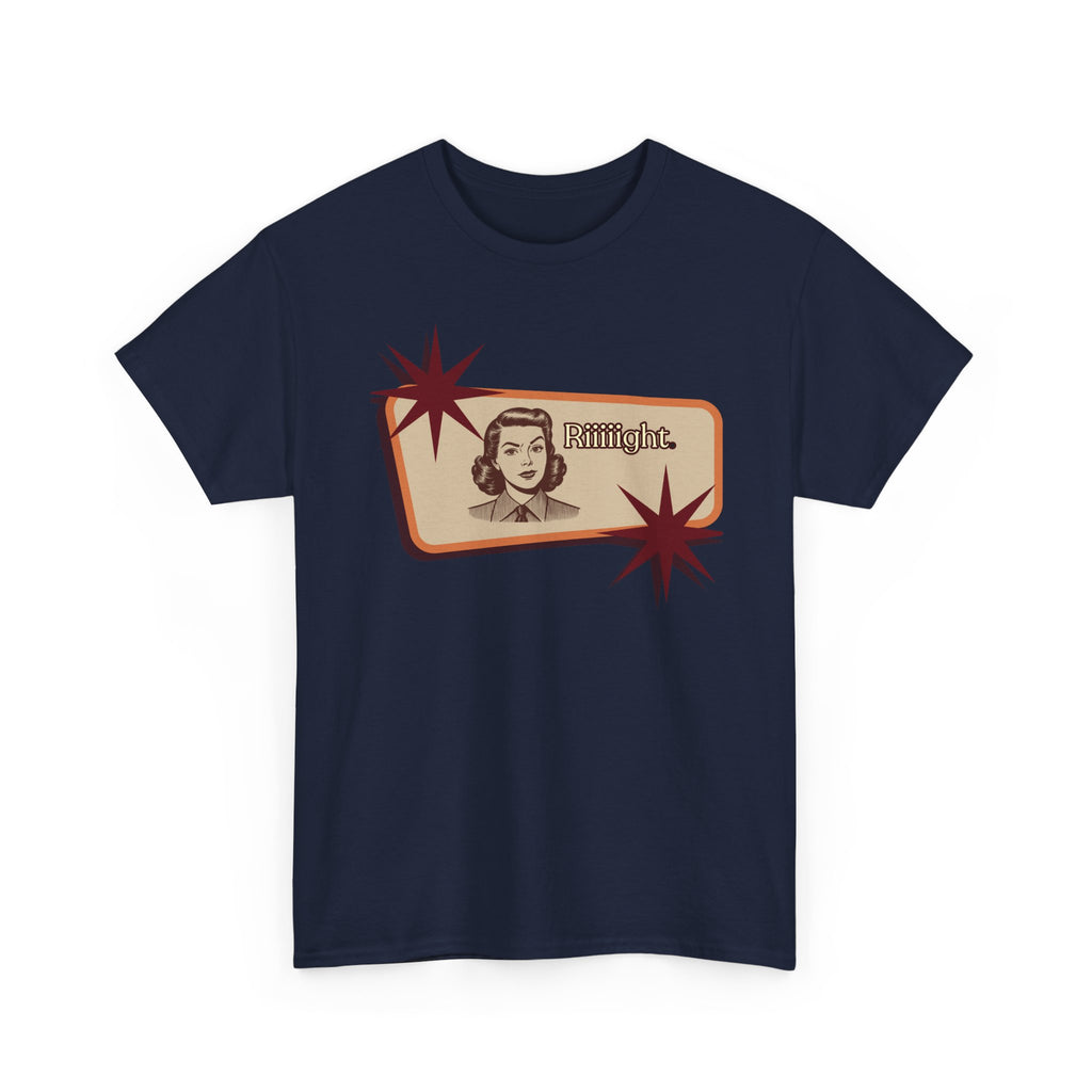 "Riiiiight" Funny Graphic Tee | Vintage, Sarcastic Humor Shirt