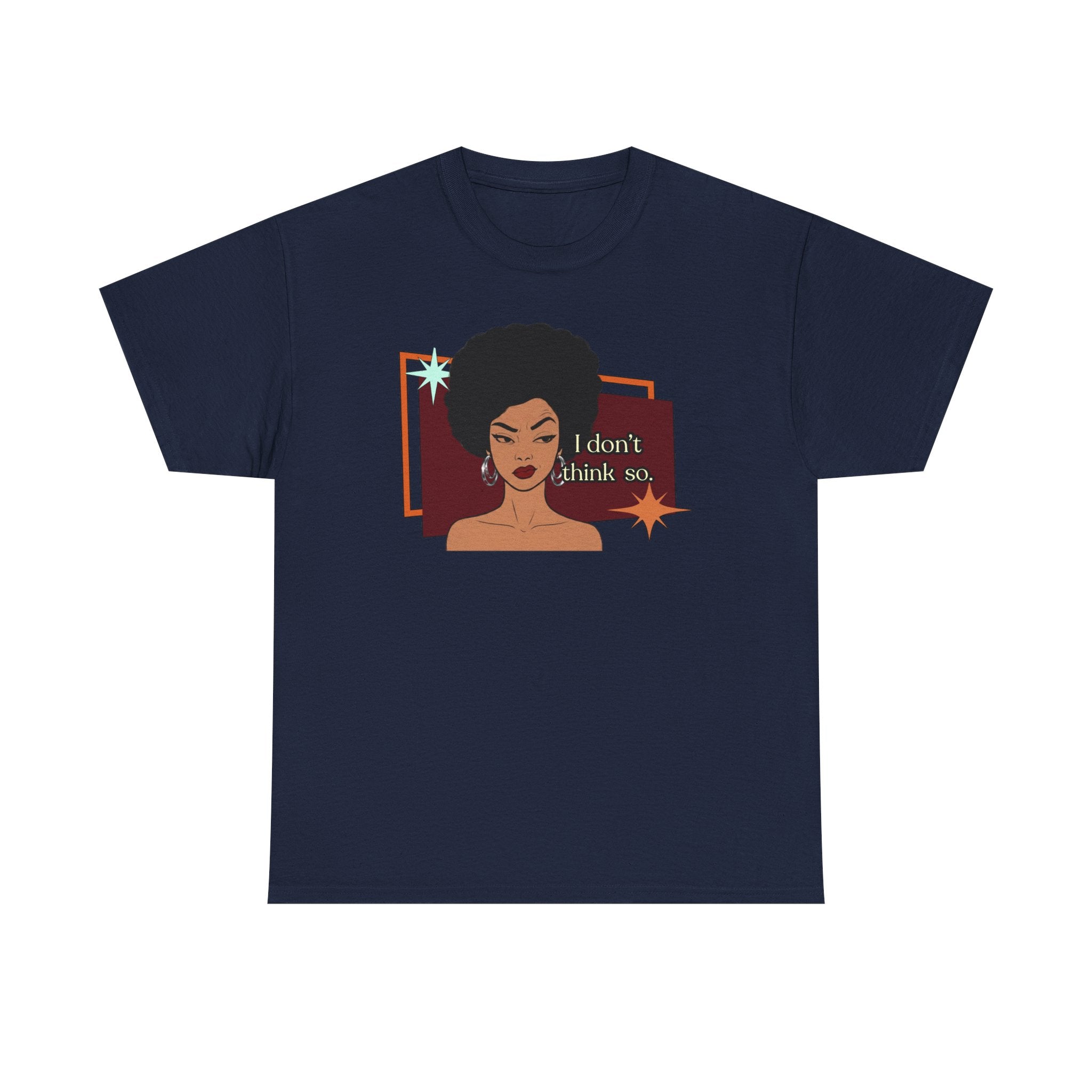 I Don’t Think So  Retro Tee — Vintage Style Graphic Tee