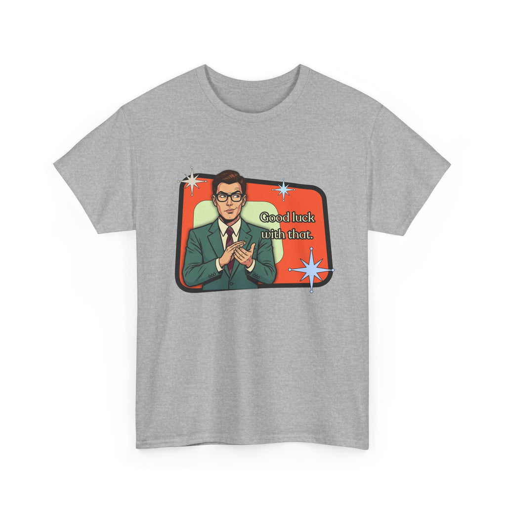 Good Luck With That Retro Tee — Vintage Style Graphic Tee