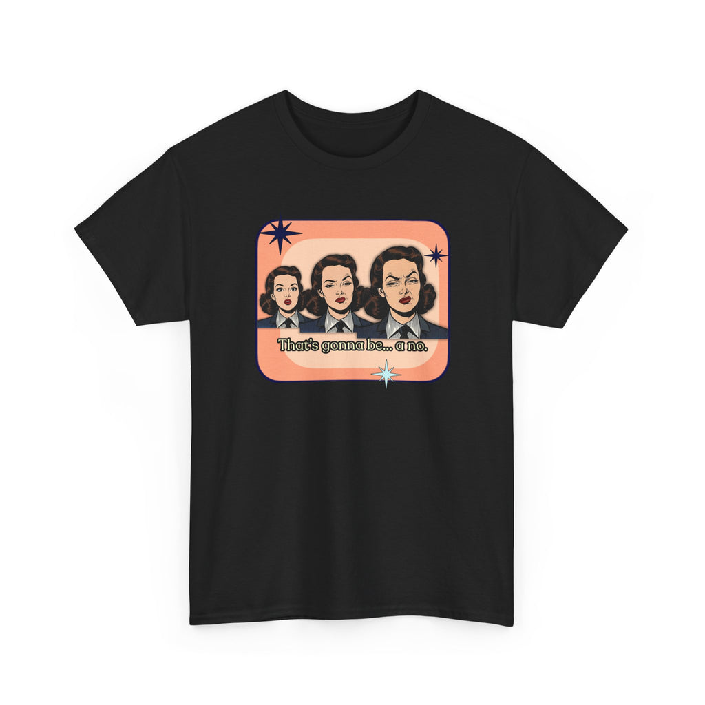 That's Gonna Be a No Retro Tee — Vintage Style Graphic Tee