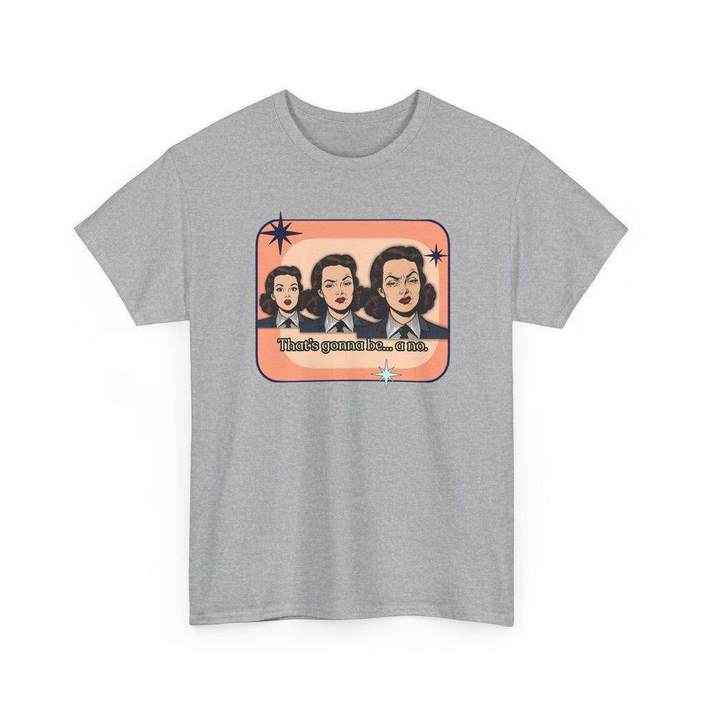 That's Gonna Be a No Retro Tee — Vintage Style Graphic Tee