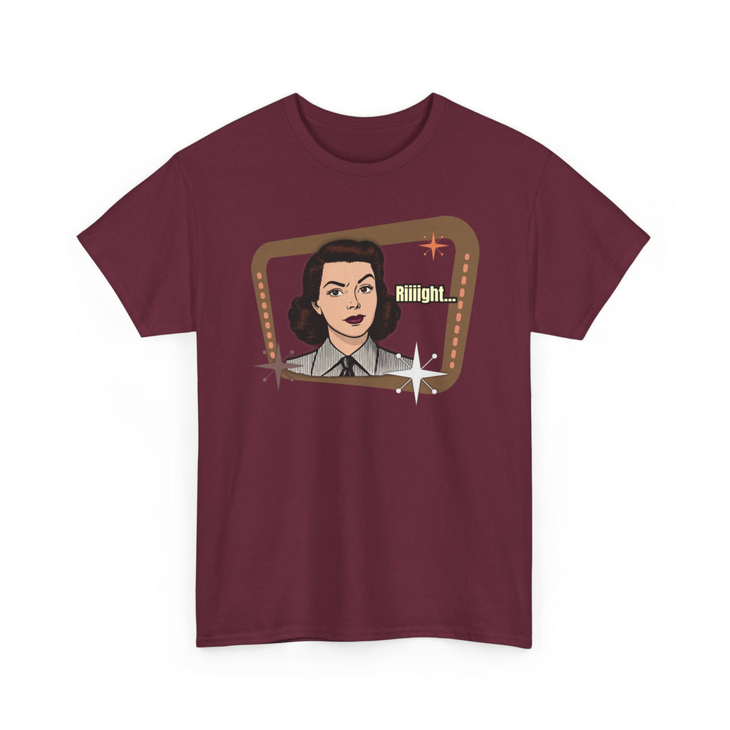 Riiiight... Retro Tee  – Vintage Style Graphic Tee