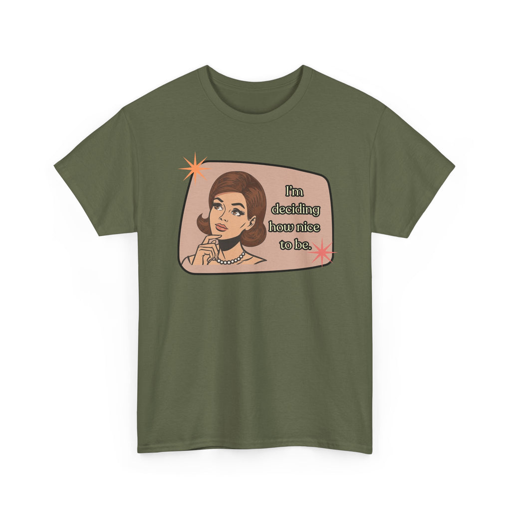 I'm Deciding How Nice I Want to Be Retro Tee - Vintage Style Graphic Tee