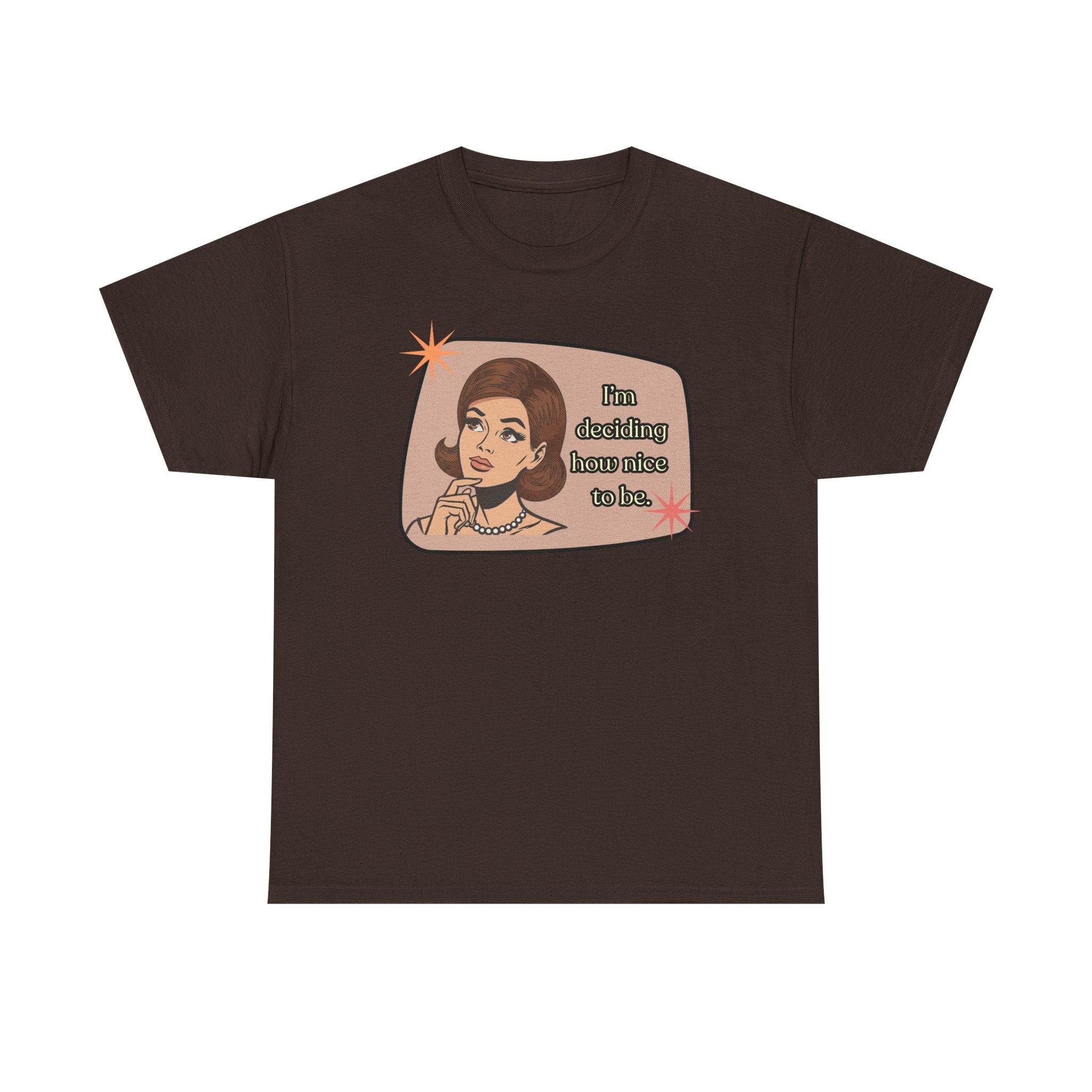 I'm Deciding How Nice I Want to Be Retro Tee - Vintage Style Graphic Tee