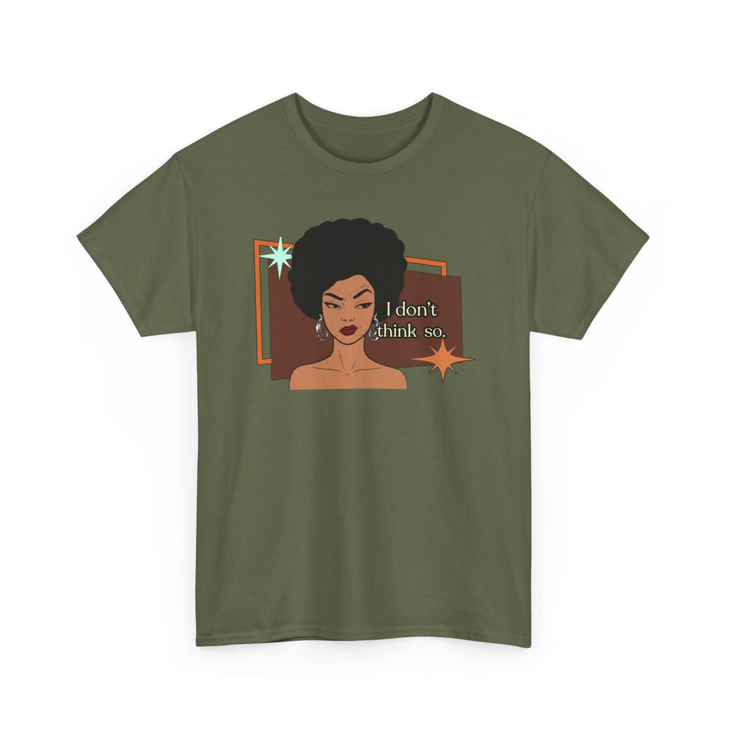 I Don’t Think So  Retro Tee — Vintage Style Graphic Tee