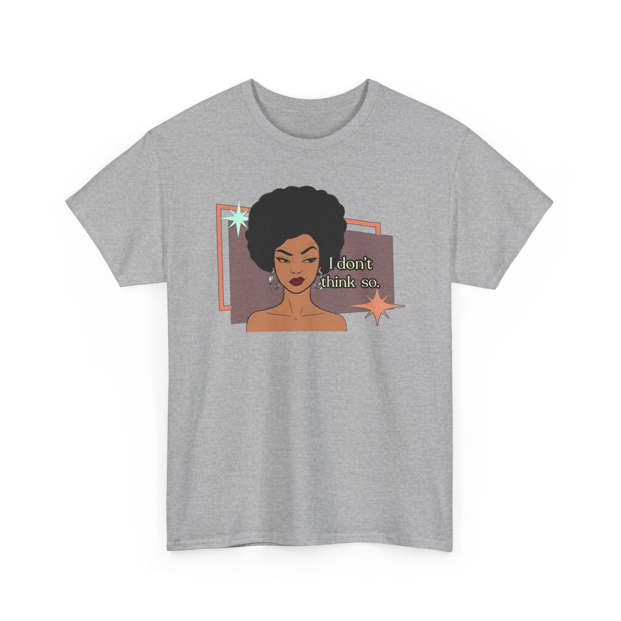 I Don’t Think So  Retro Tee — Vintage Style Graphic Tee