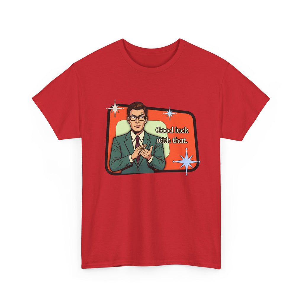 Good Luck With That Retro Tee — Vintage Style Graphic Tee