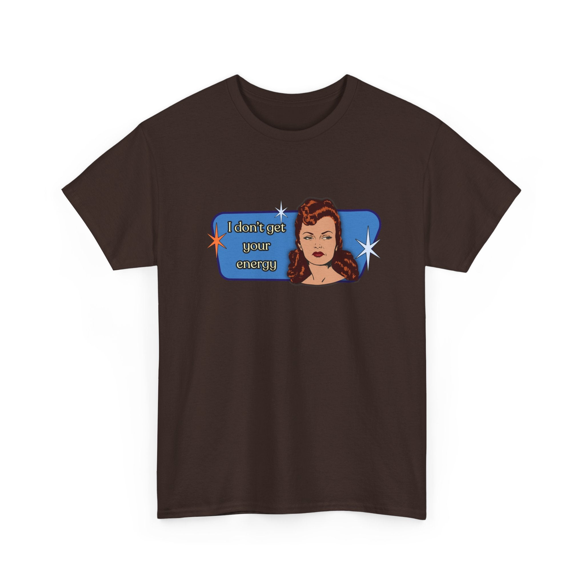 I Don't Get Your Energy Retro Tee — Vintage Style Graphic Tee