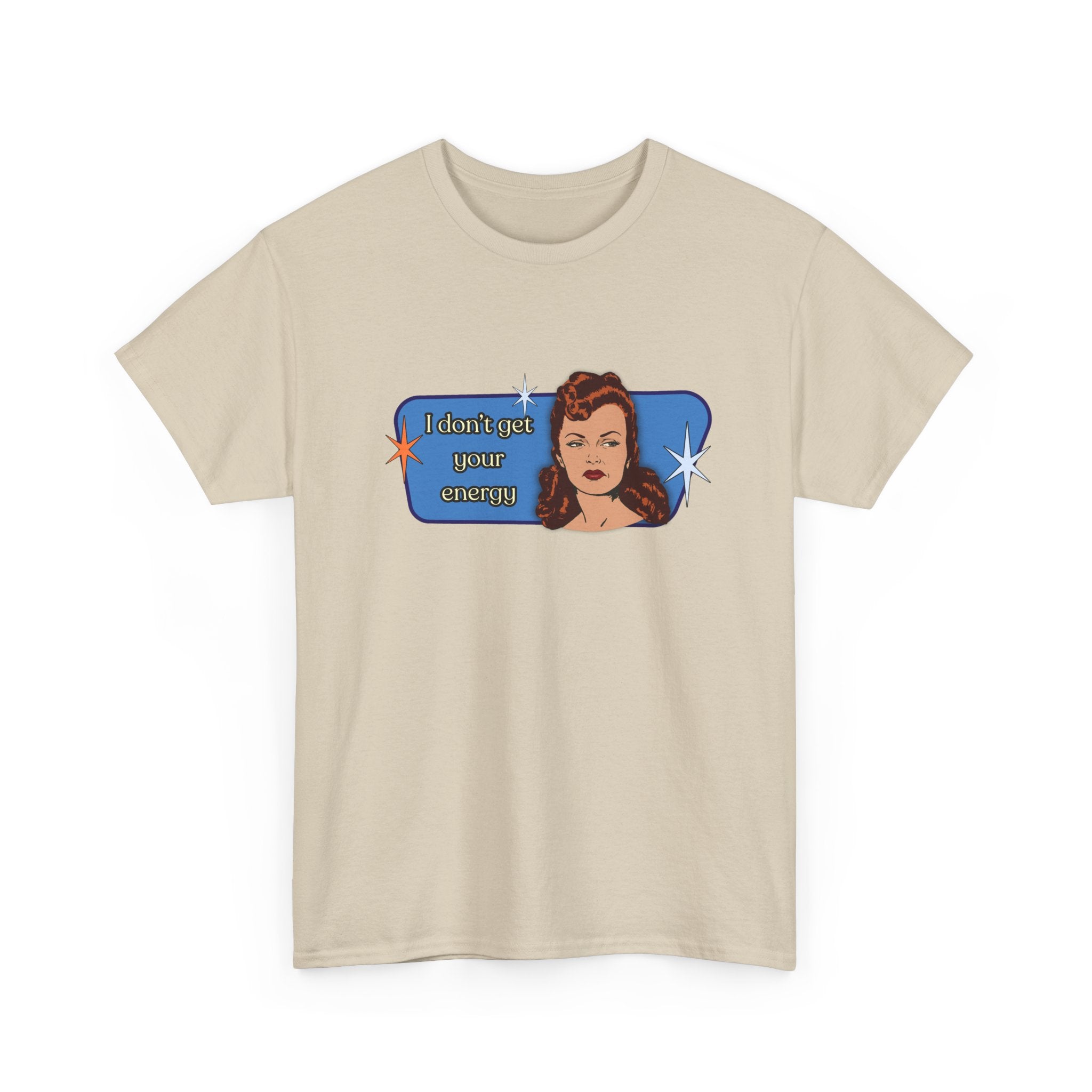 I Don't Get Your Energy Retro Tee — Vintage Style Graphic Tee