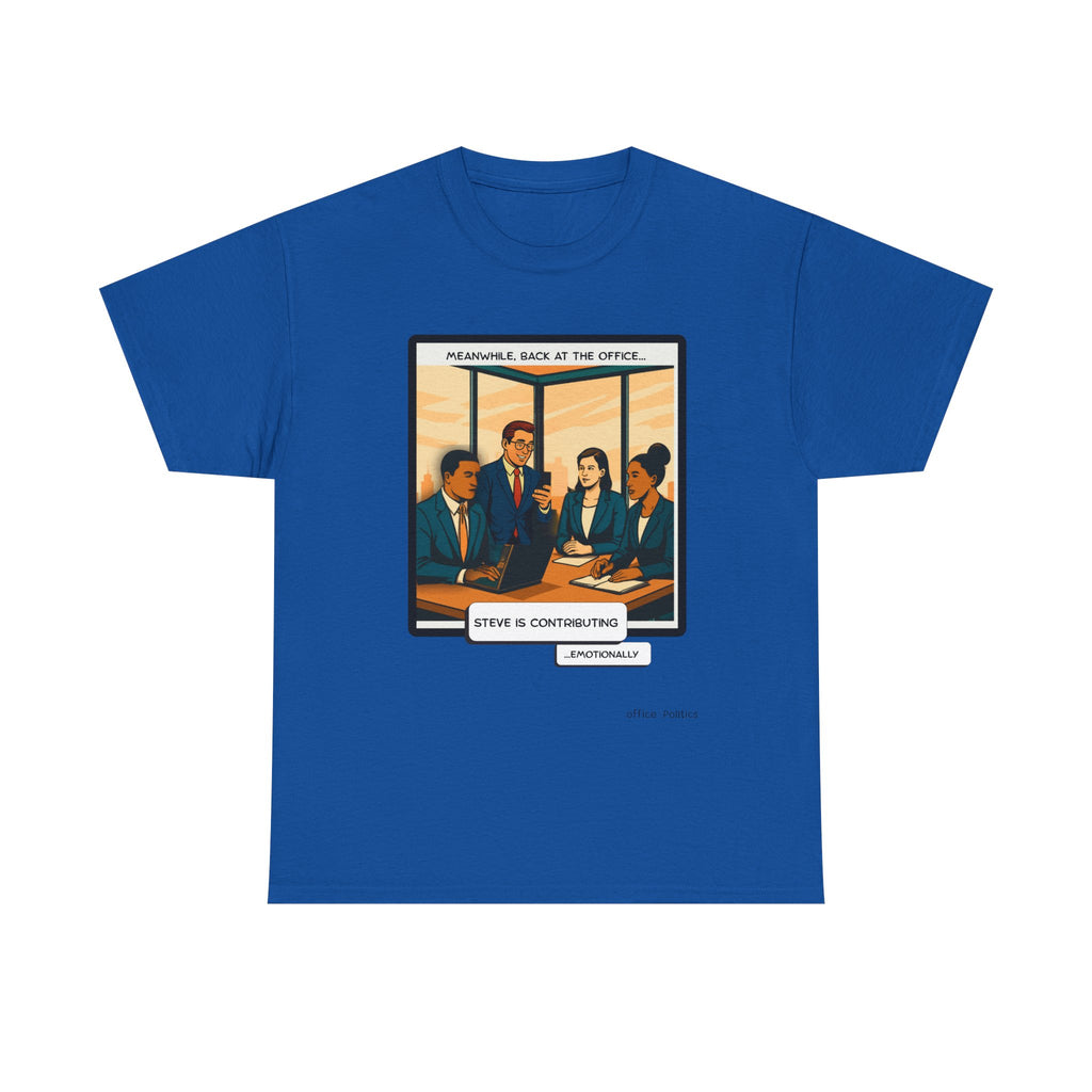 office Politics — Steve is Contributing Graphic Tee