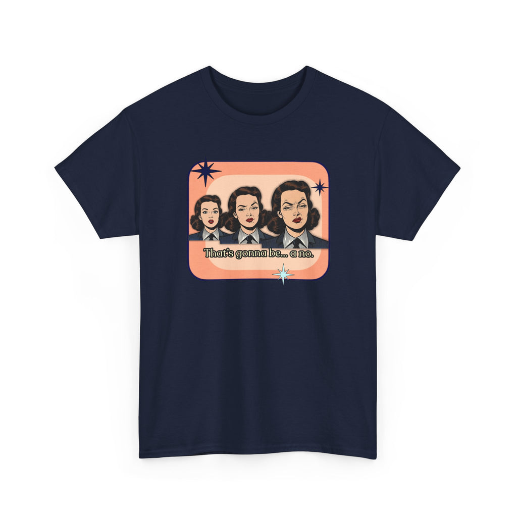 That's Gonna Be a No Retro Tee — Vintage Style Graphic Tee