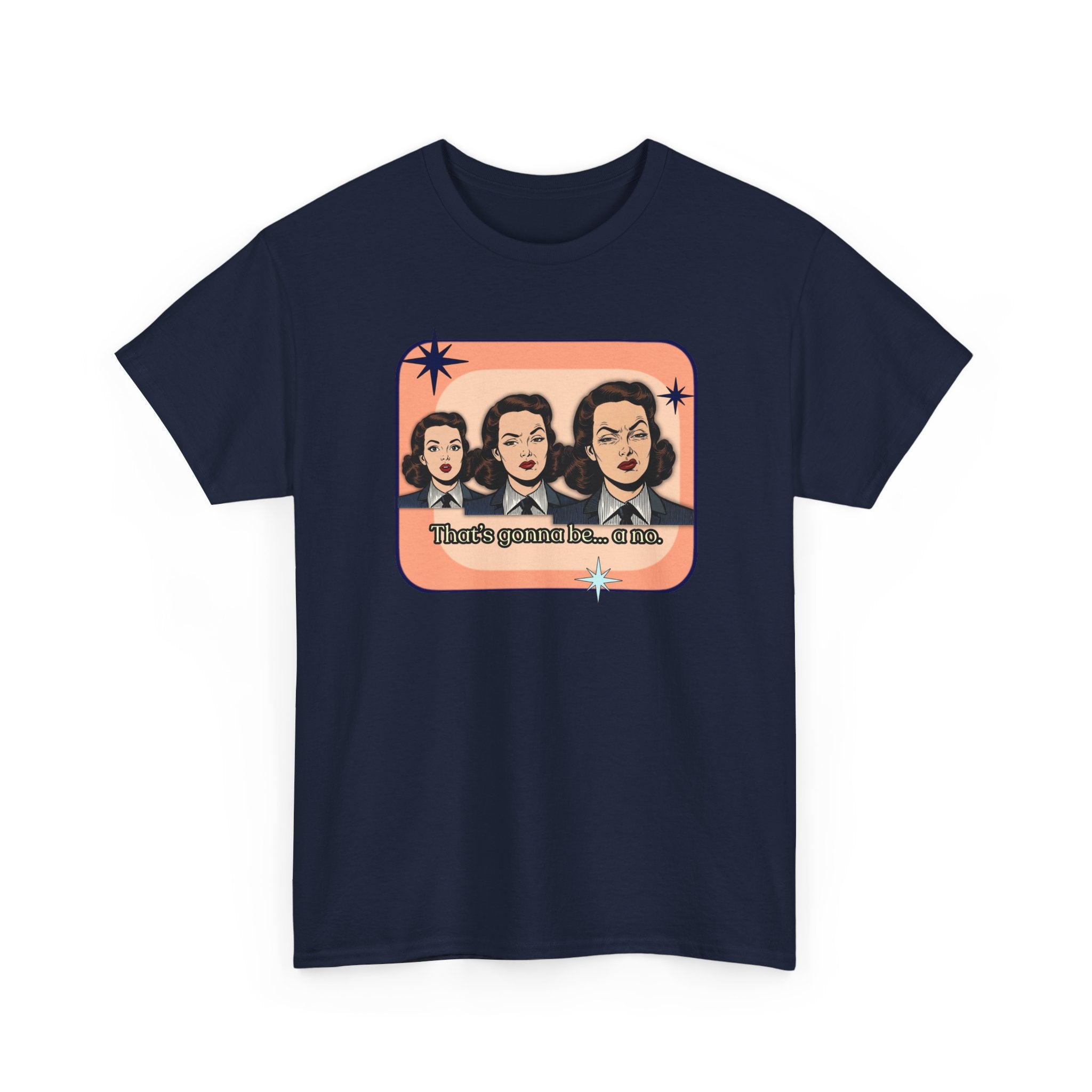 That's Gonna Be a No Retro Tee — Vintage Style Graphic Tee