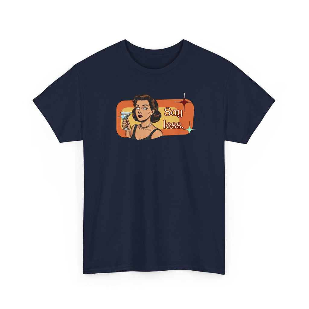 Say Less Retro Tee — Vintage Style Graphic Tee