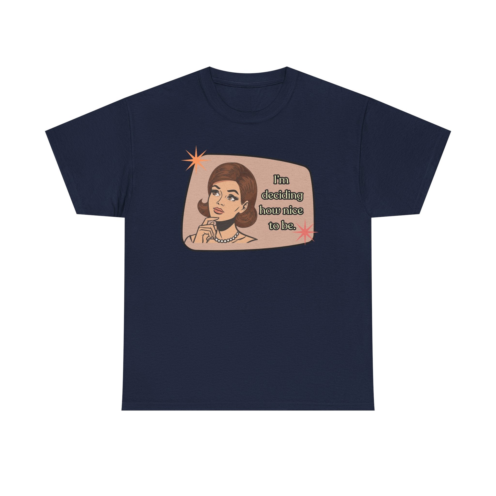 I'm Deciding How Nice I Want to Be Retro Tee - Vintage Style Graphic Tee