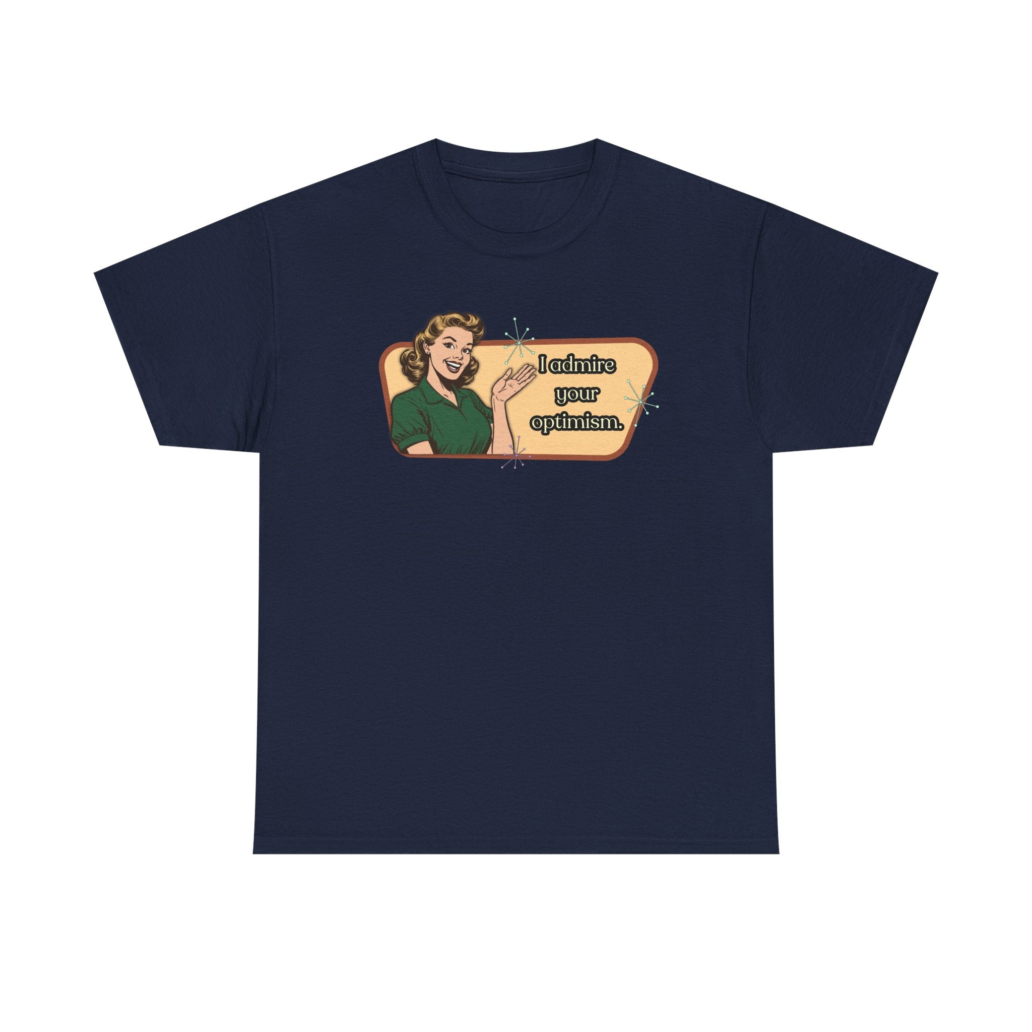 I Admire Your Optimism Retro T-Shirt — Vintage Style Graphic Tee
