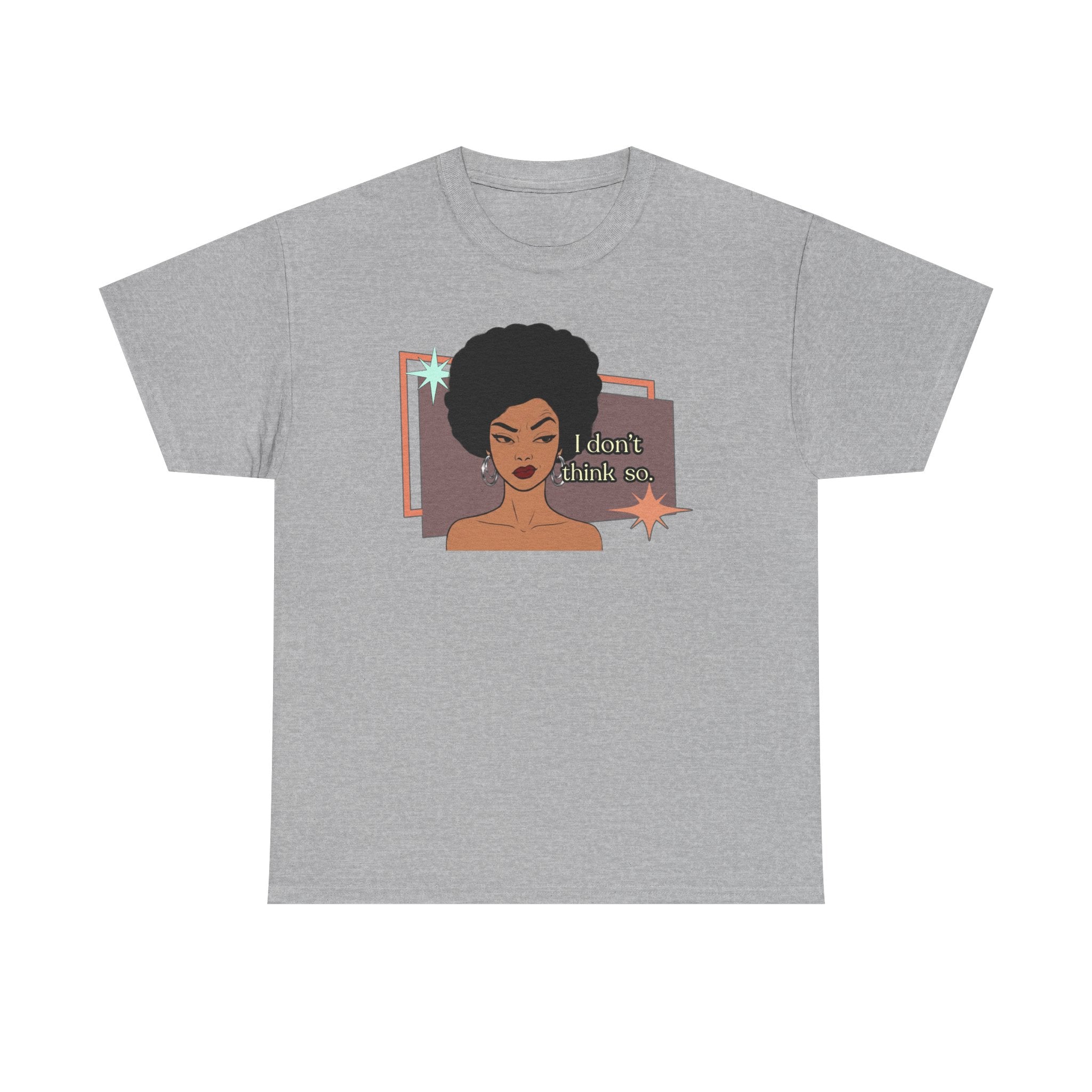 I Don’t Think So  Retro Tee — Vintage Style Graphic Tee