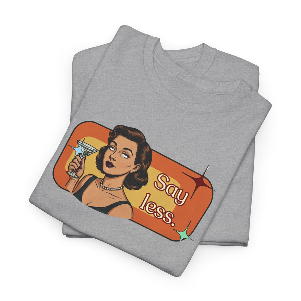 Say Less Retro Tee — Vintage Style Graphic Tee