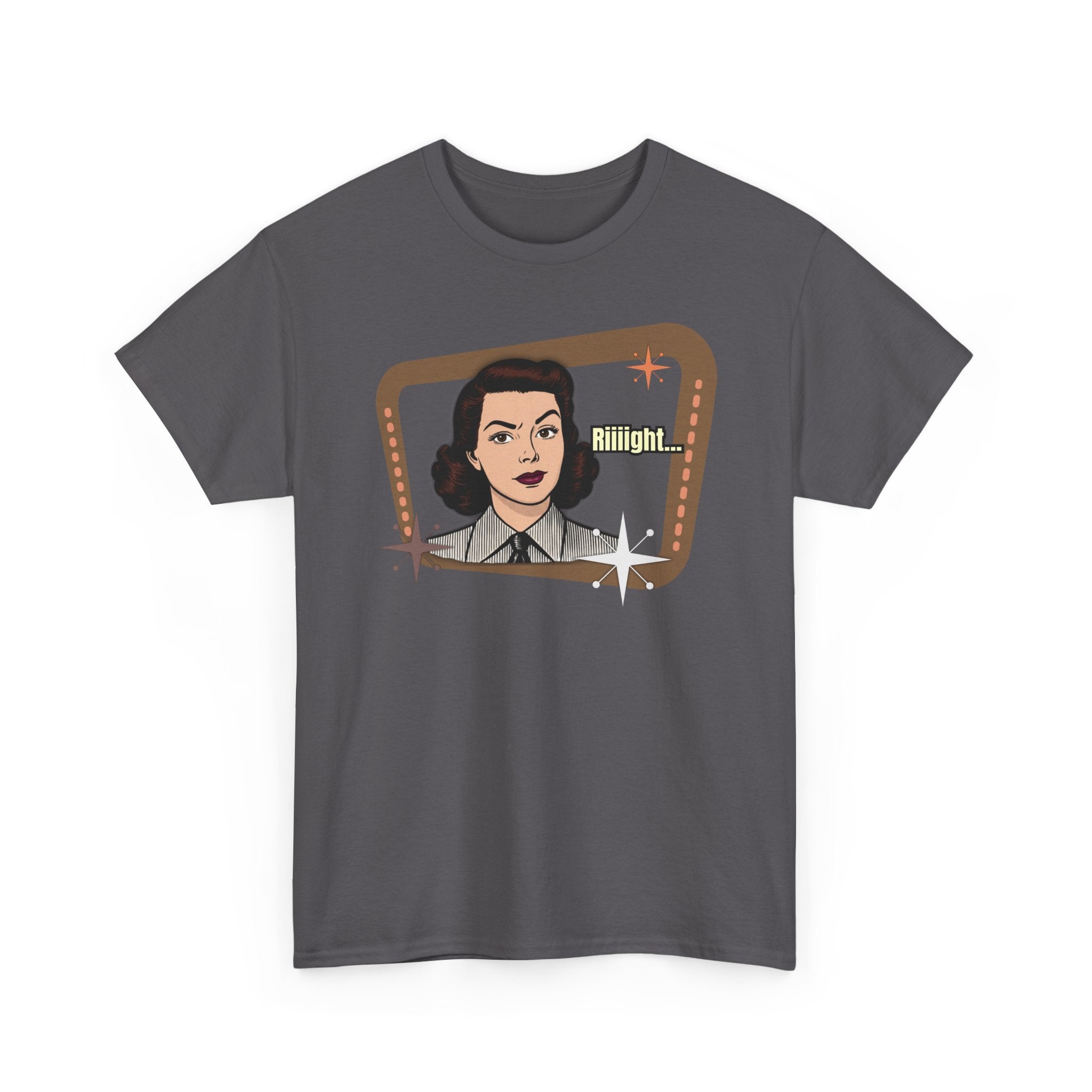 Riiiight... Retro Tee  – Vintage Style Graphic Tee