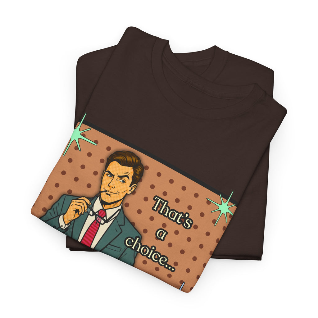That's a Choice Retro T-Shirt - Vintage Style Graphic Tee
