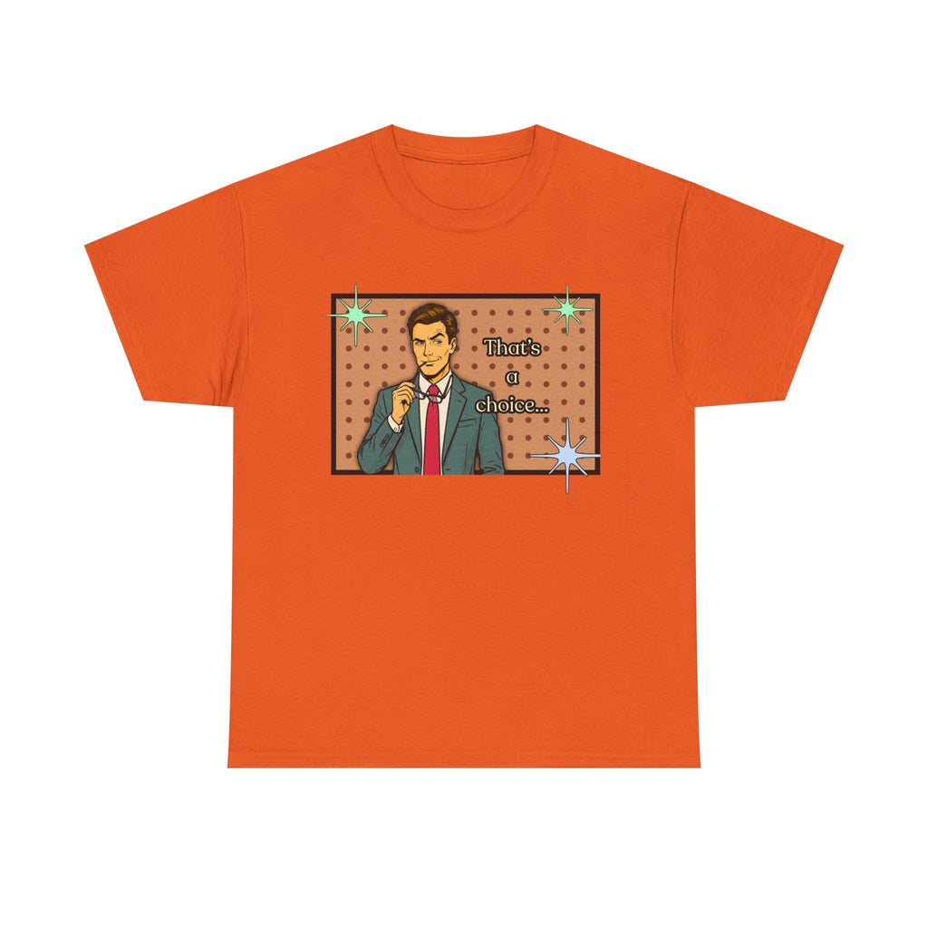 That's a Choice Retro T-Shirt - Vintage Style Graphic Tee