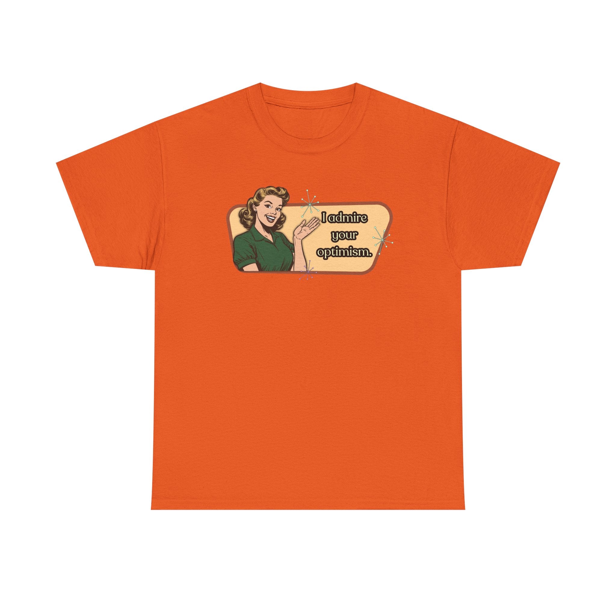 I Admire Your Optimism Retro T-Shirt — Vintage Style Graphic Tee