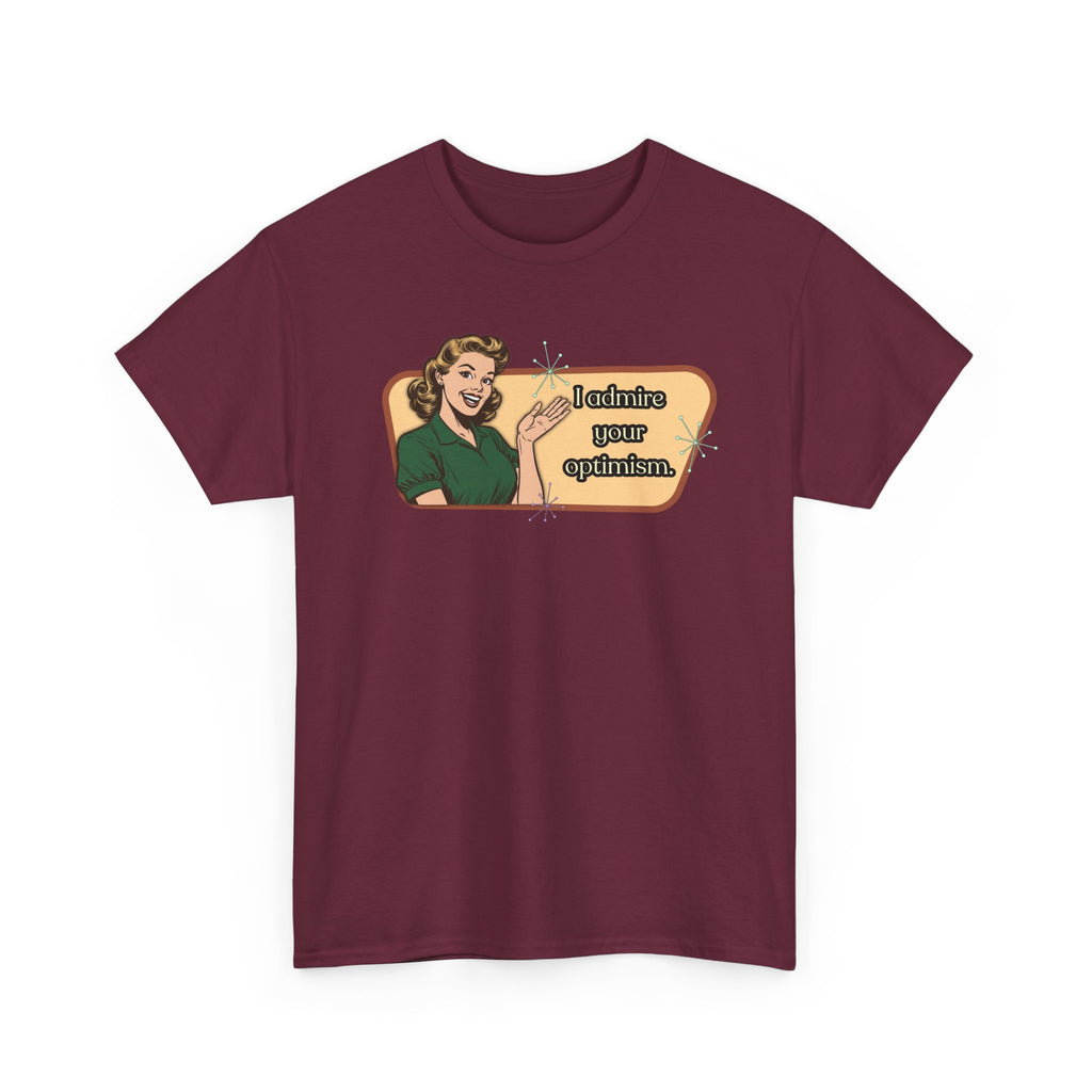 I Admire Your Optimism Retro T-Shirt — Vintage Style Graphic Tee