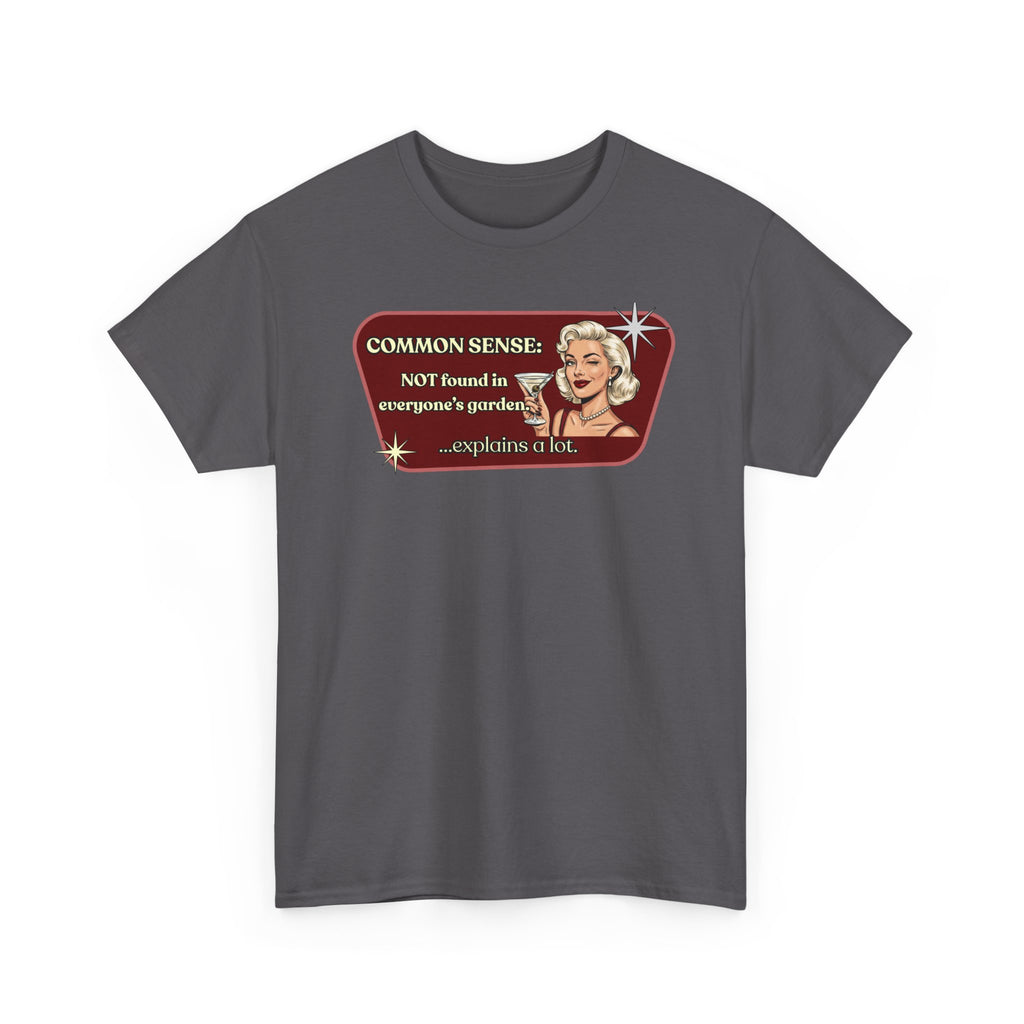 Common Sense: Not Found in Everyone's Garden Retro Tee — Vintage Style Graphic Tee