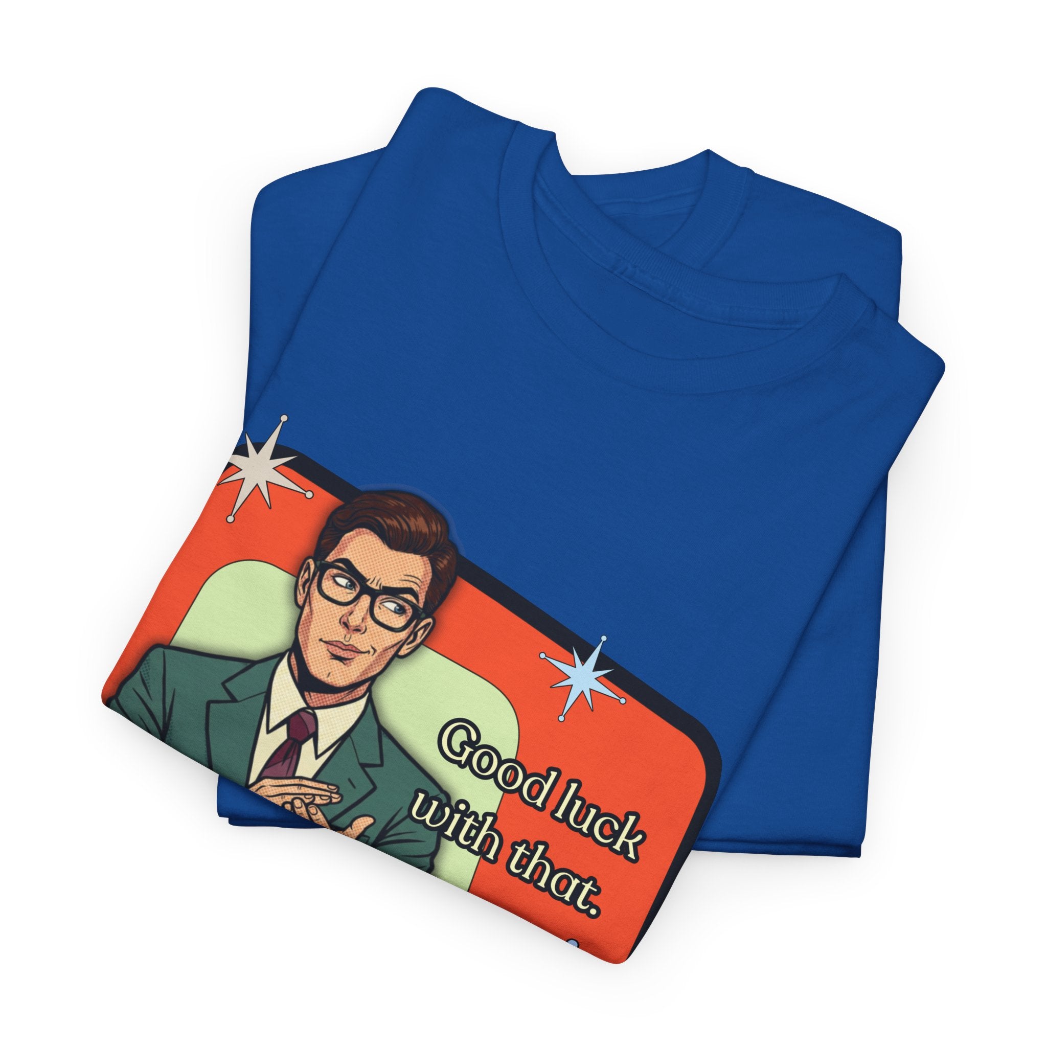 Good Luck With That Retro Tee — Vintage Style Graphic Tee