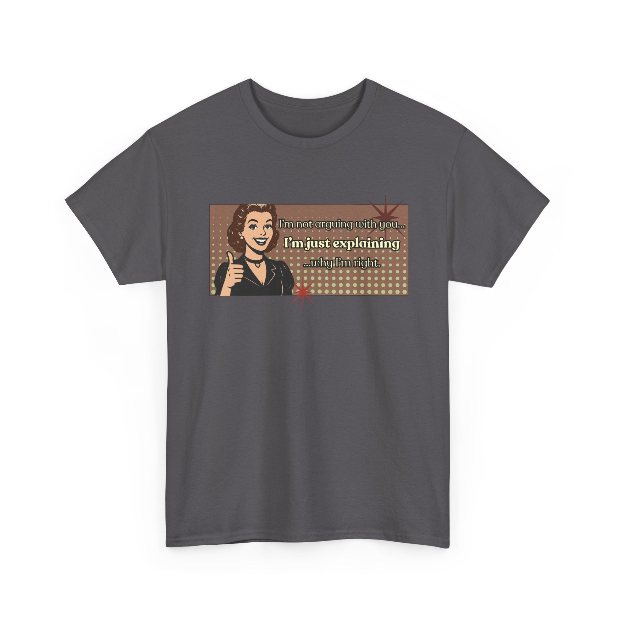 I'm Not Arguing Retro Graphic Tee — I'm Explaining Why I'm Right Vintage Style Tee