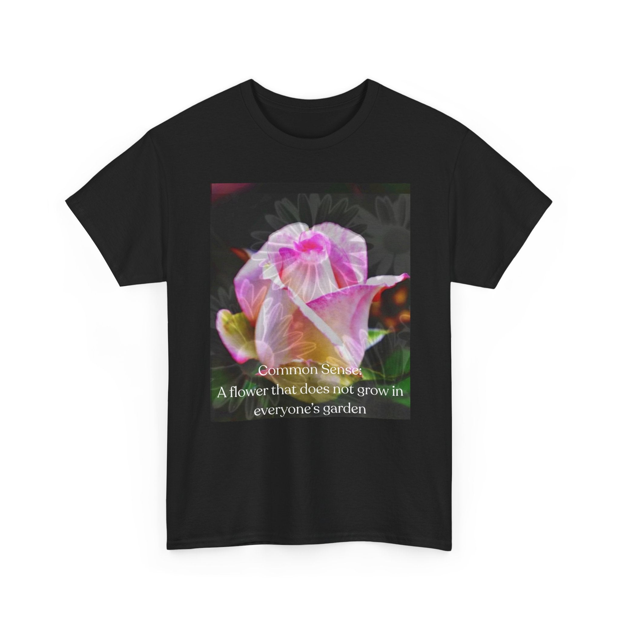 Inspirational Flower Graphic Tee - "A Flower That Didn't Grow in Everyone's Garden"