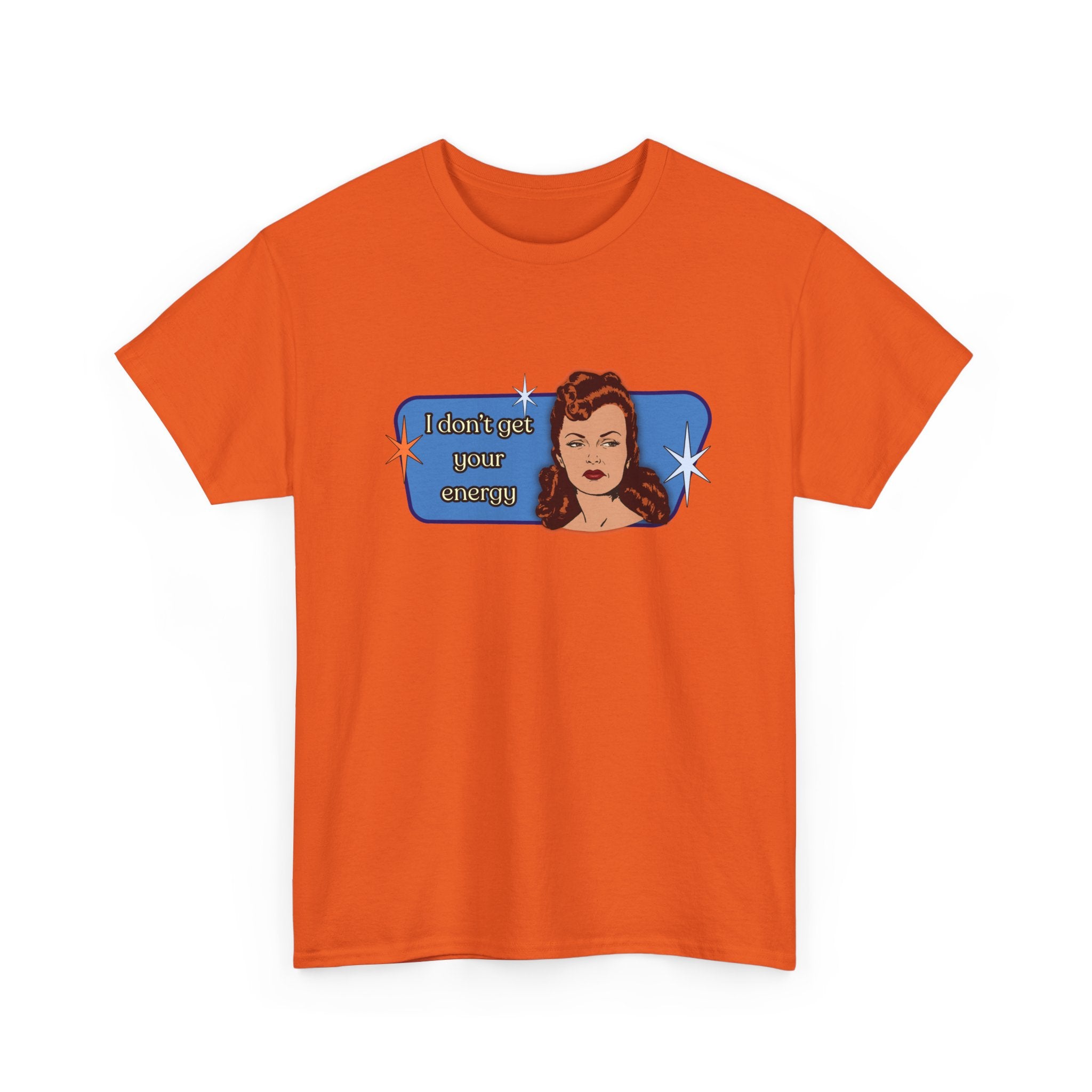 I Don't Get Your Energy Retro Tee — Vintage Style Graphic Tee