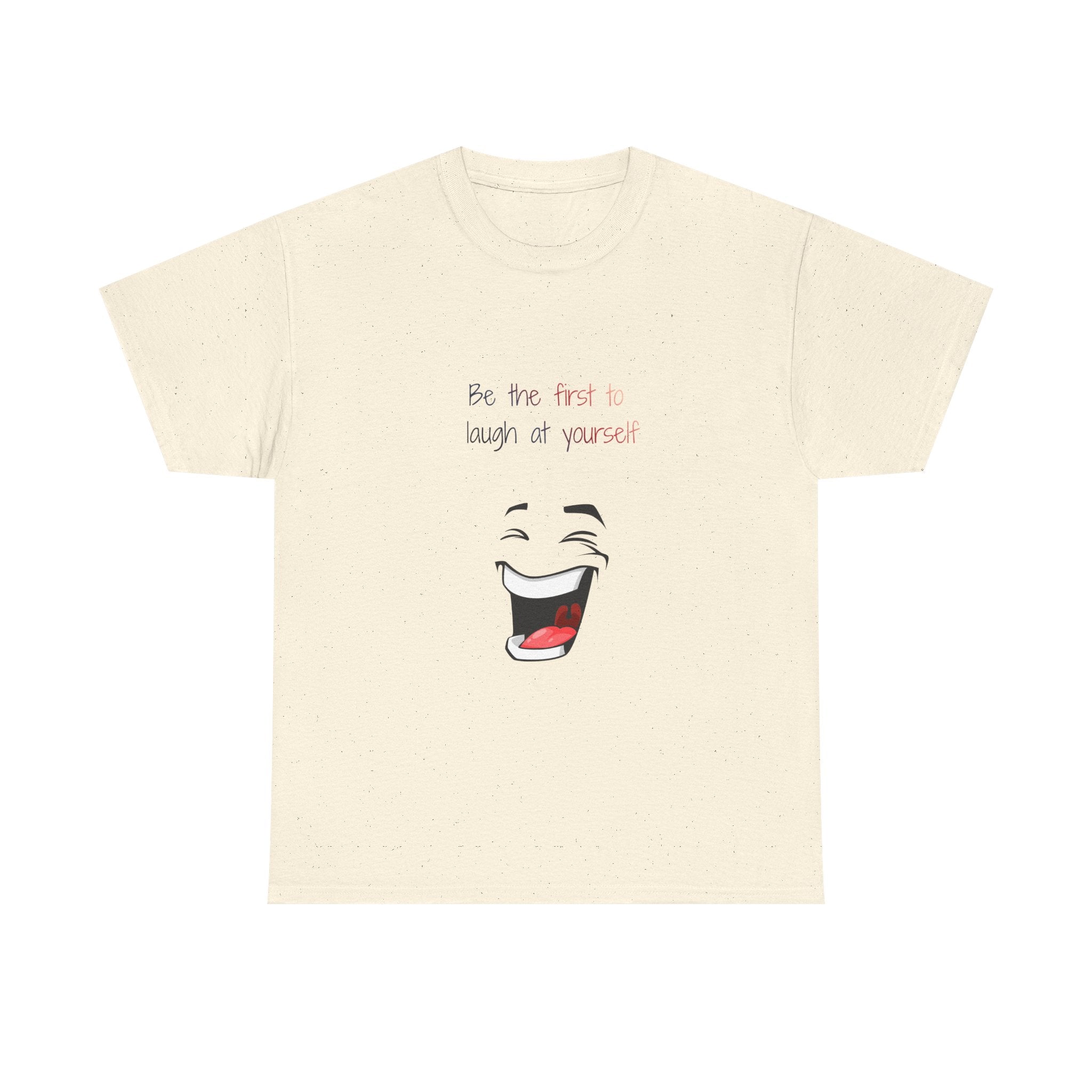T-Shirt — 'Be the First to Laugh at Yourself' Funny Face Graphic Tee