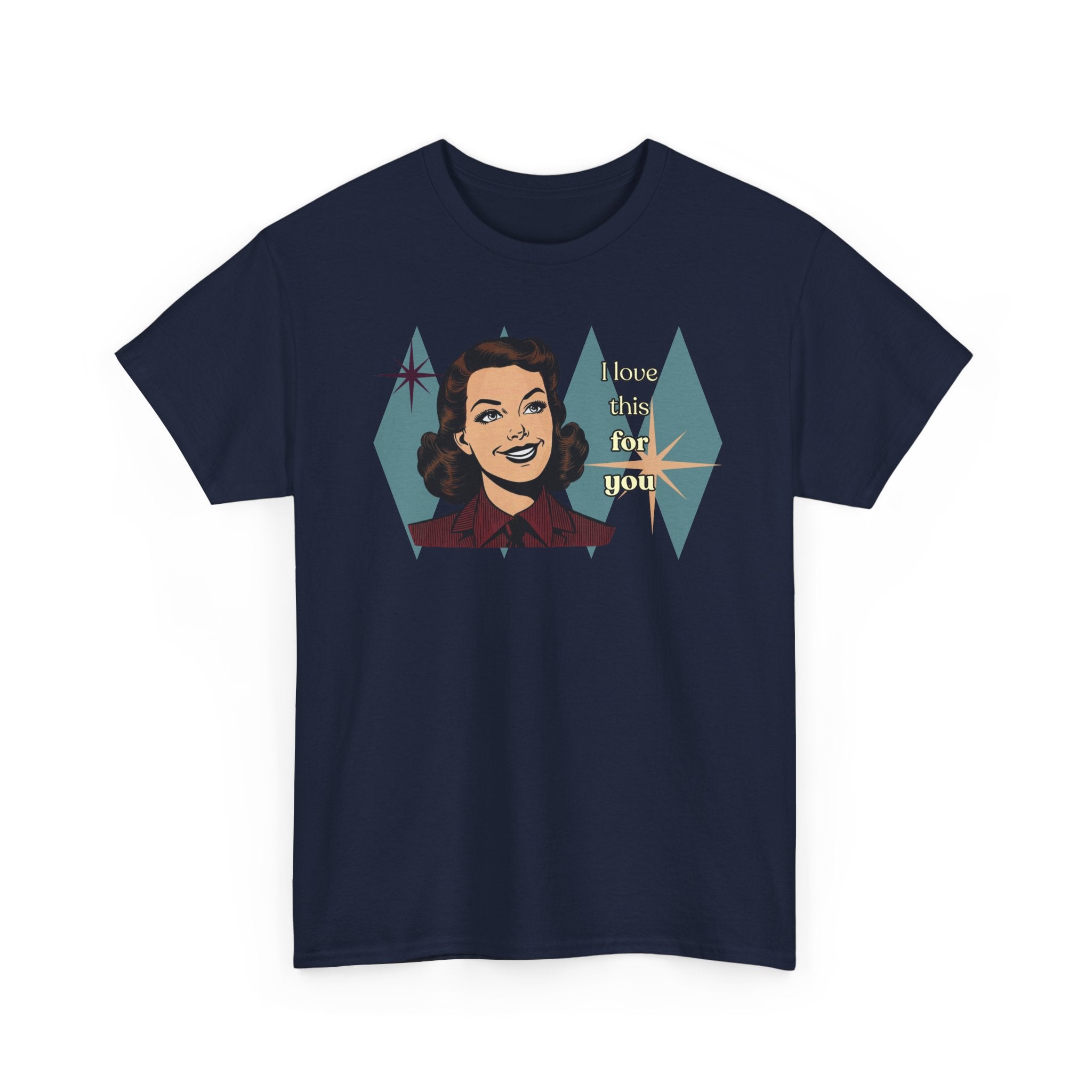 I Love This for You Retro Tee - Vintage Style Graphic Tee