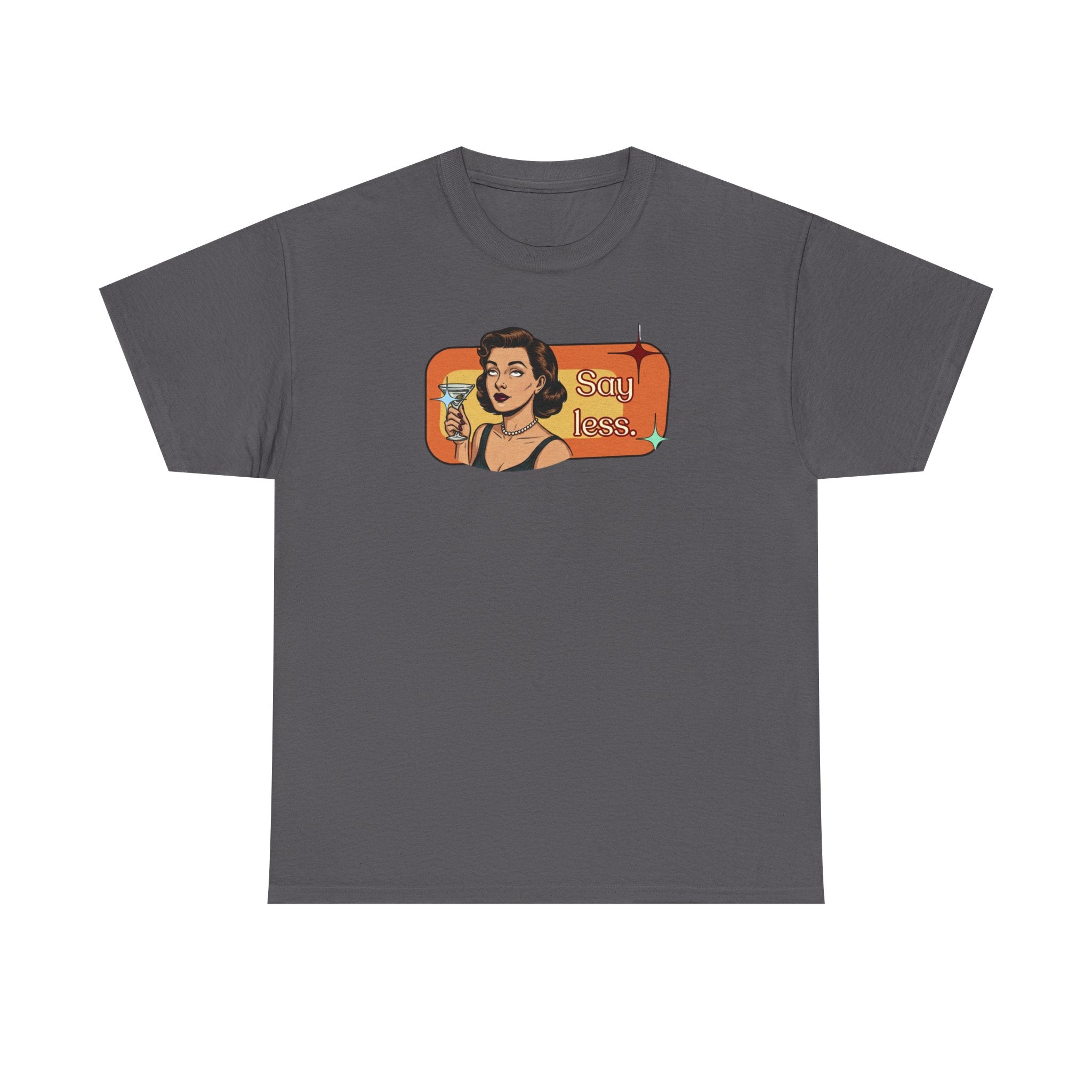 Say Less Retro Tee — Vintage Style Graphic Tee