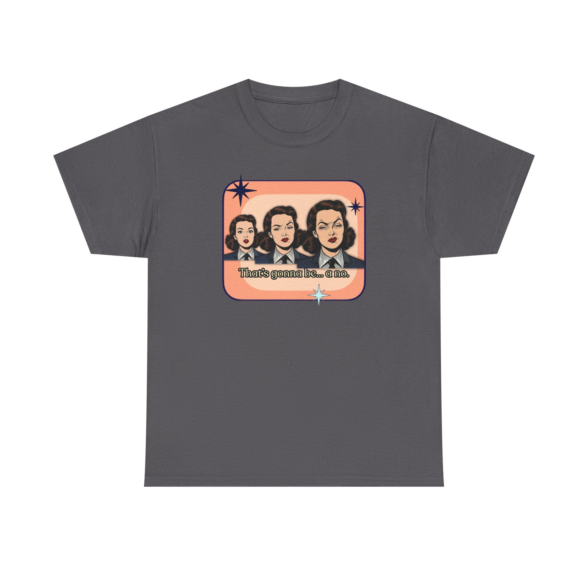 That's Gonna Be a No Retro Tee — Vintage Style Graphic Tee