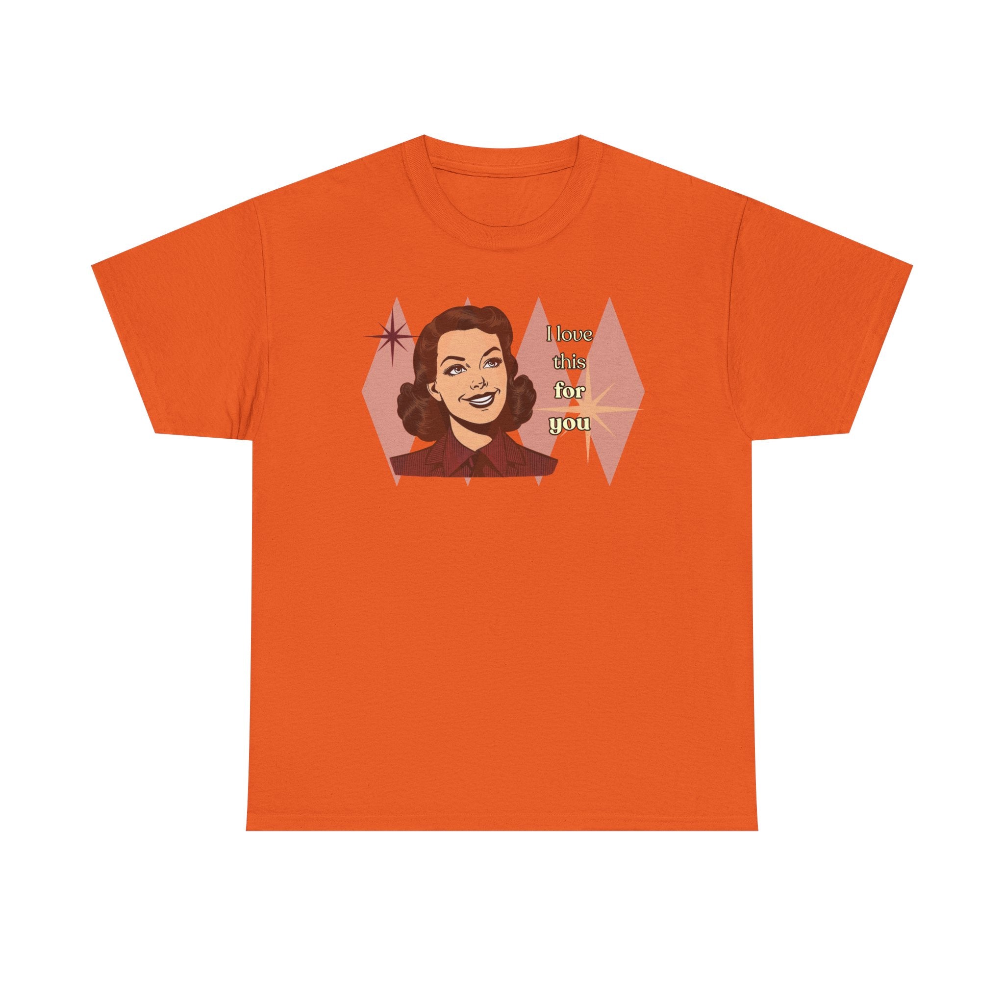 I Love This for You Retro Tee - Vintage Style Graphic Tee