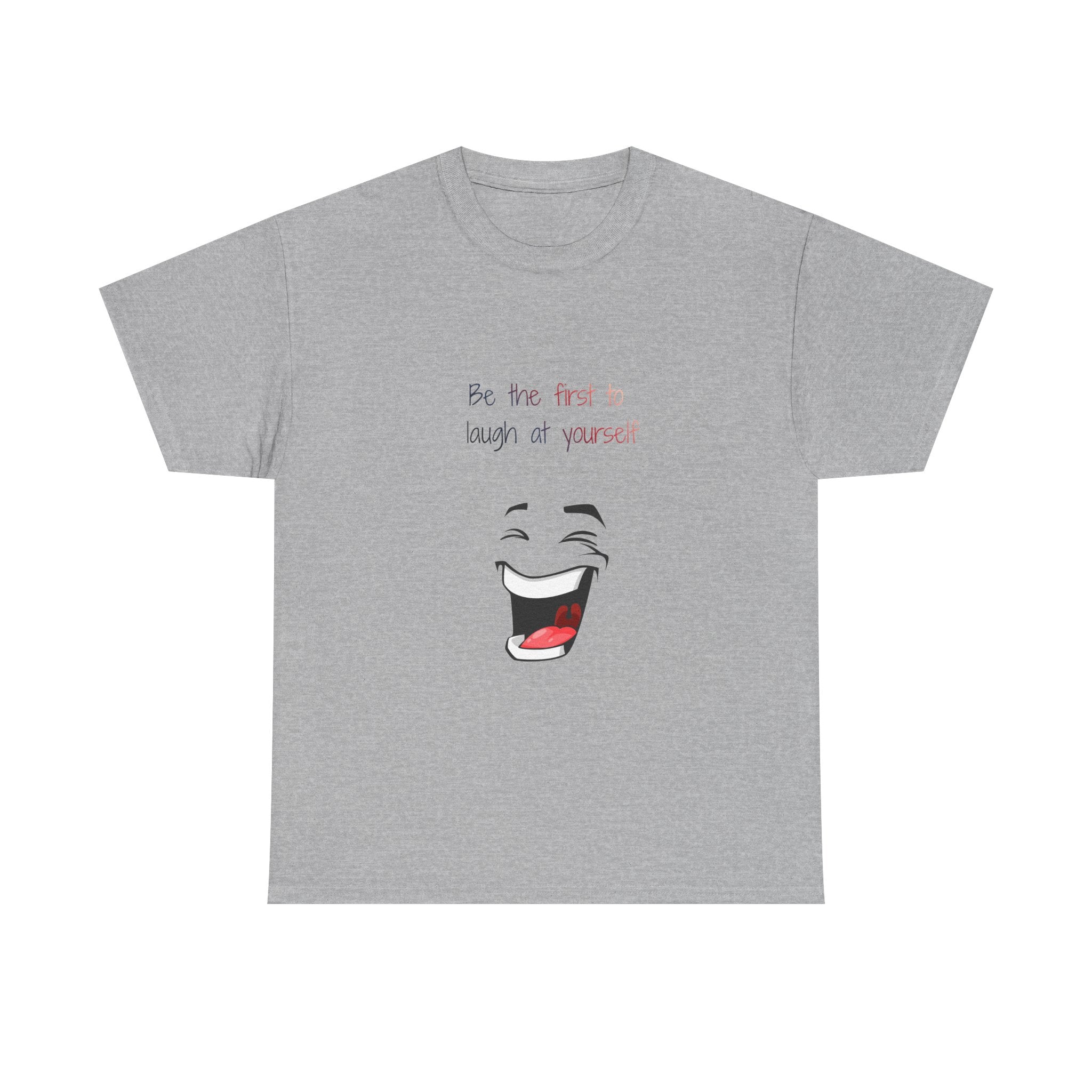 T-Shirt — 'Be the First to Laugh at Yourself' Funny Face Graphic Tee