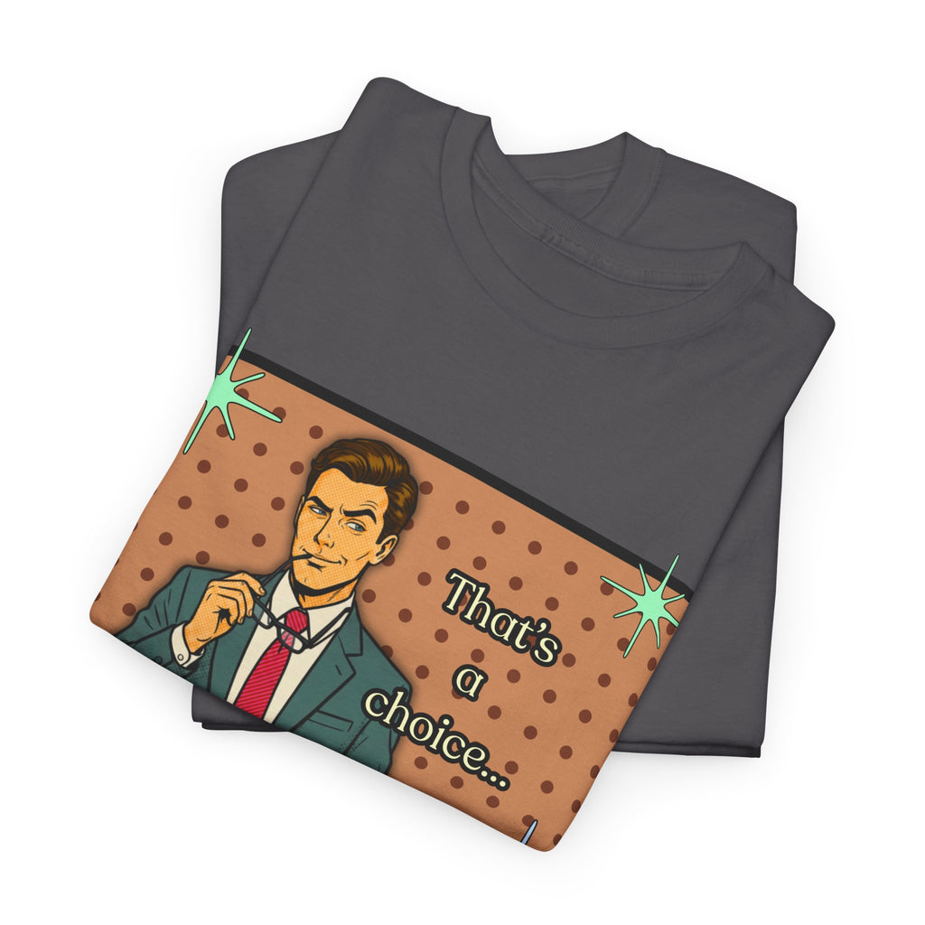 That's a Choice Retro T-Shirt - Vintage Style Graphic Tee